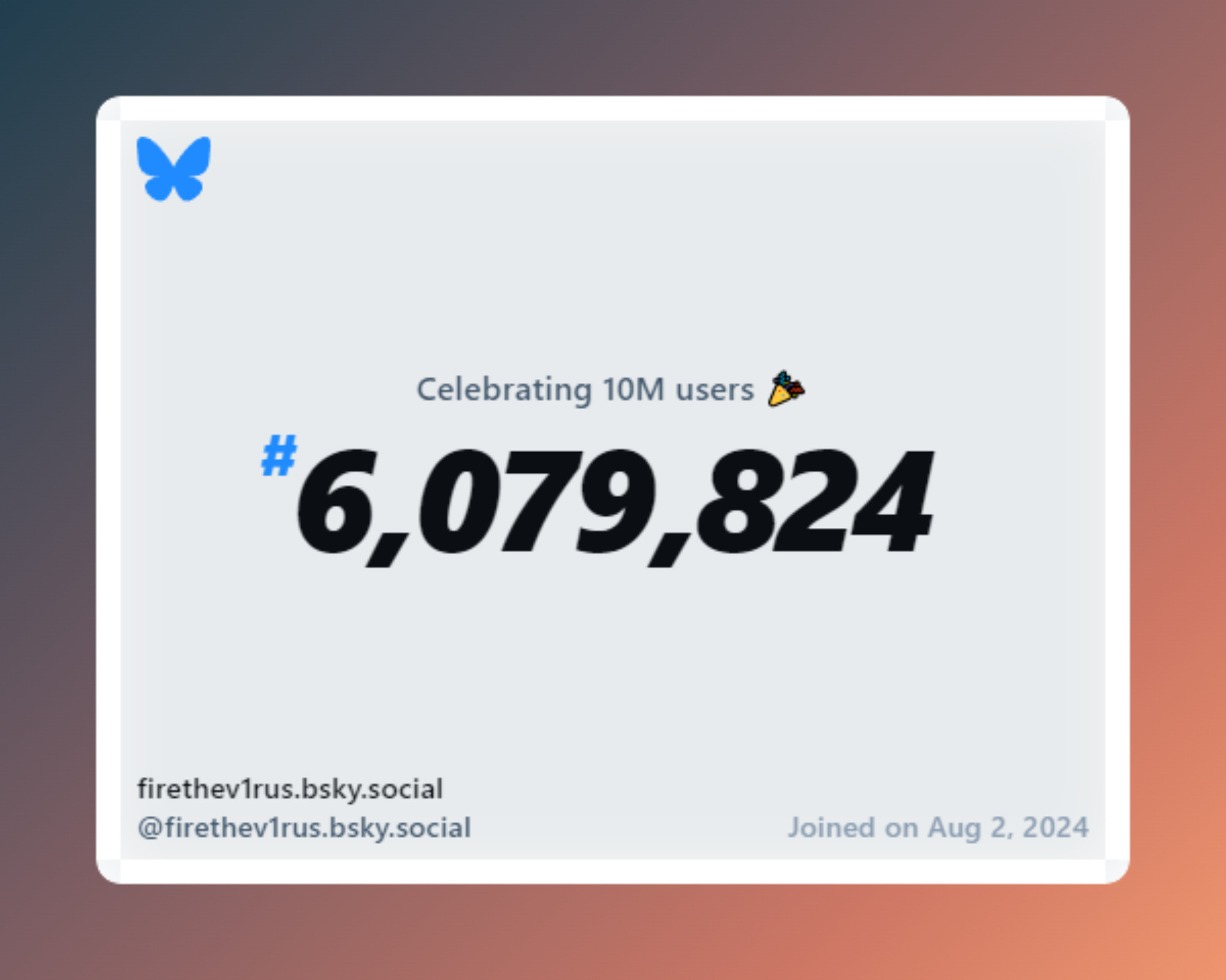 A virtual certificate with text "Celebrating 10M users on Bluesky, #6,079,824, firethev1rus.bsky.social ‪@firethev1rus.bsky.social‬, joined on Aug 2, 2024"