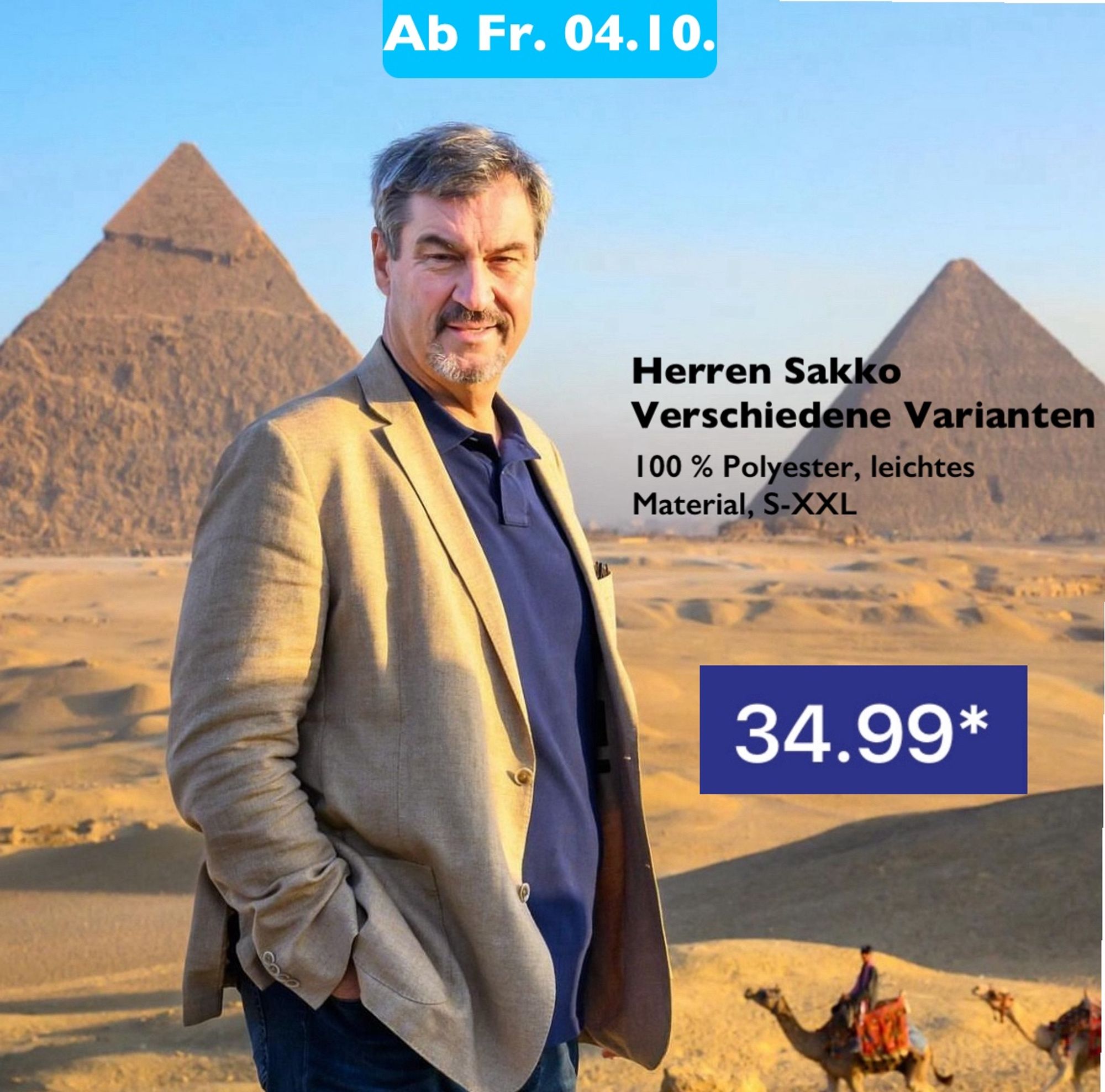 Söder im Sakko u Poloshirt vor Pyramiden. dadrüber wurden Elemente gelegt, die den Anschein erwecken, es handle sich um eine Seite aus einem Aldi Prospekt:
Ab Fr. 04.10.
Herren Sakko
Verschiedene Varianten
100% Polyester, leichtes Material, S-XXL
34.99*