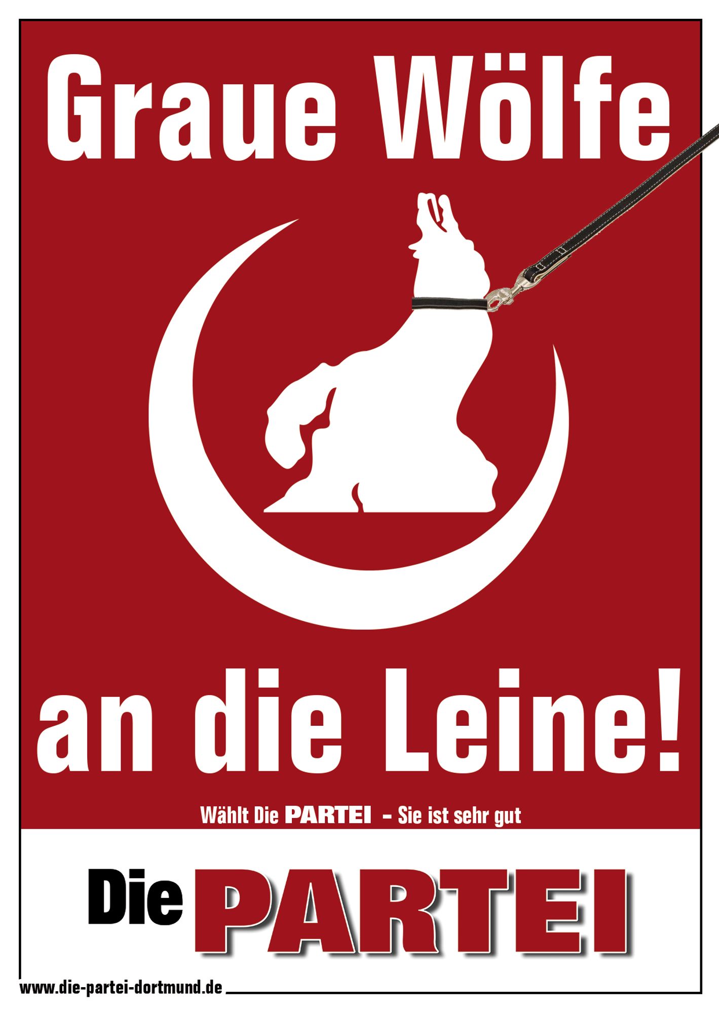 Ein PARTEI-Plakat mit dem Logo der sogenannten Grauen Wölfe, wo der Wolf ein Halsband mit einer Leine trägt und dazu der Spruch: "Graue Wölfe an die Leine!"