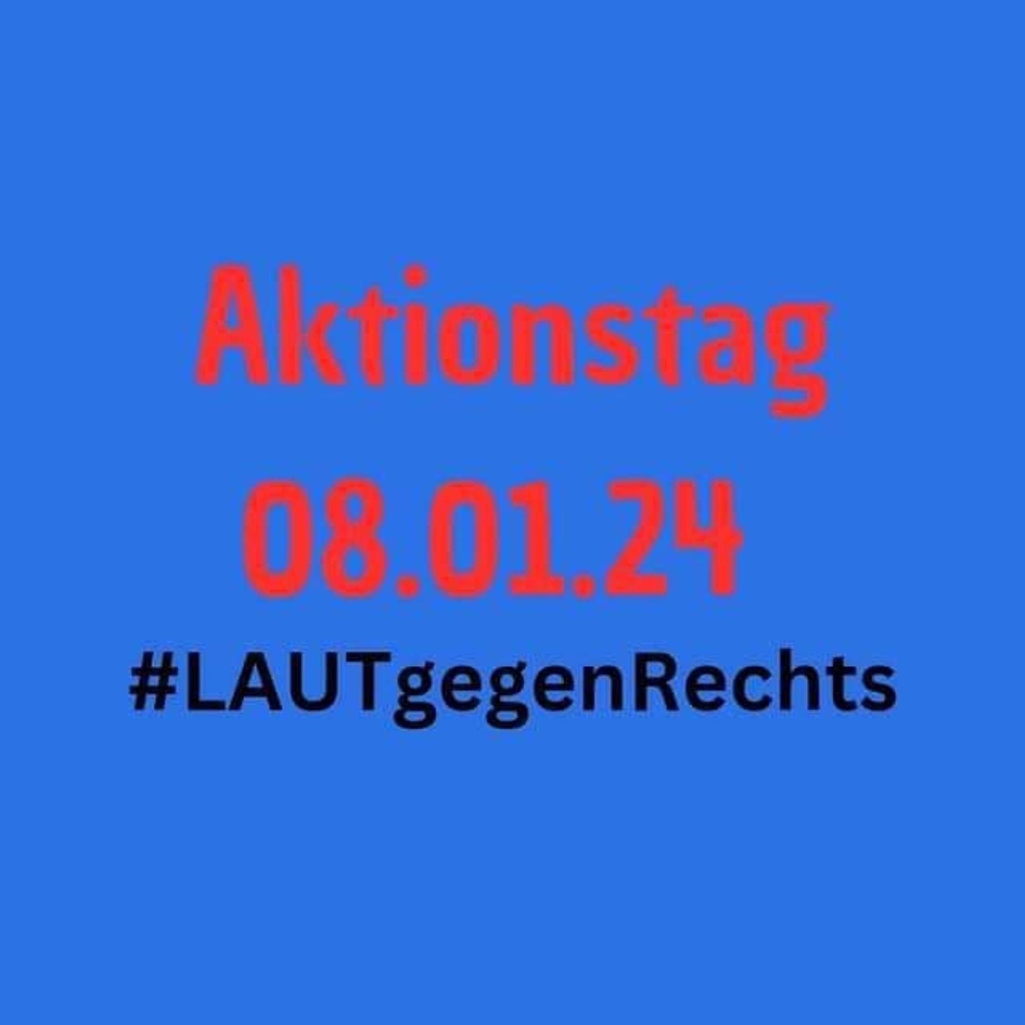 Aktionstag :laut gegen rechts 8.1.24