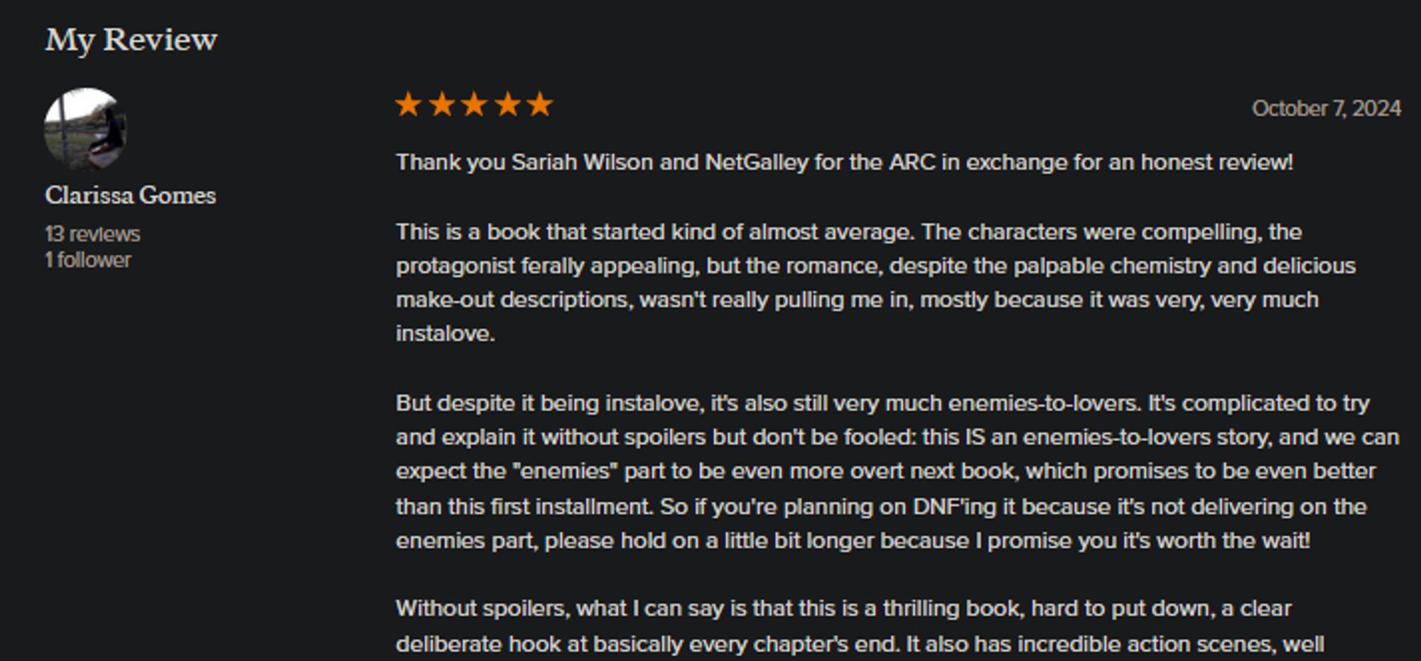 Thank you Sariah Wilson and NetGalley for the ARC in exchange for an honest review!

This is a book that started kind of almost average. The characters were compelling, the protagonist ferally appealing, but the romance, despite the palpable chemistry and delicious make-out descriptions, wasn't really pulling me in, mostly because it was very, very much instalove.

But despite it being instalove, it's also still very much enemies-to-lovers. It's complicated to try and explain it without spoilers but don't be fooled: this IS an enemies-to-lovers story, and we can expect the "enemies" part to be even more overt next book, which promises to be even better than this first installment. So if you're planning on DNF'ing it because it's not delivering on the enemies part, please hold on a little bit longer because I promise you it's worth the wait!

Without spoilers, what I can say is that this is a thrilling book, hard to put down, a clear deliberate hook at basically every chapter's end.