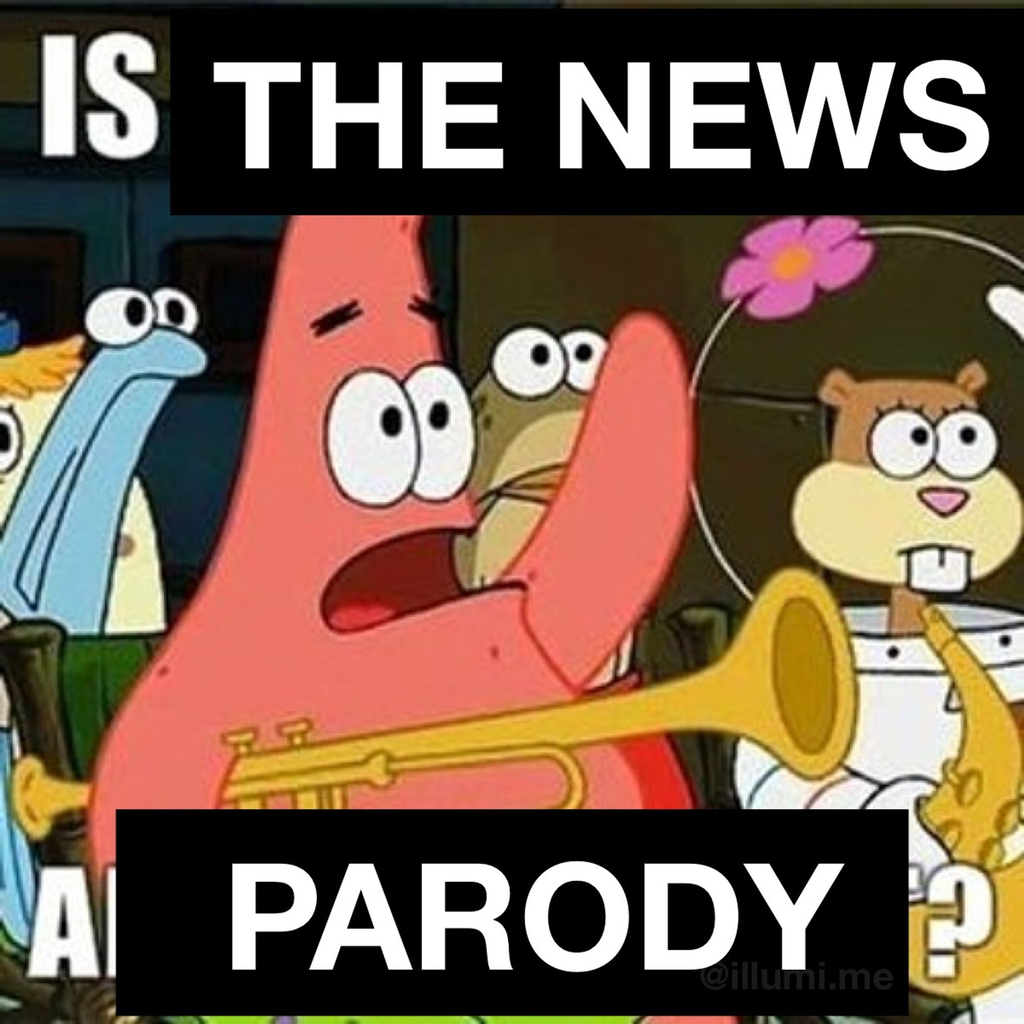 Patrick asking is the news a parody?