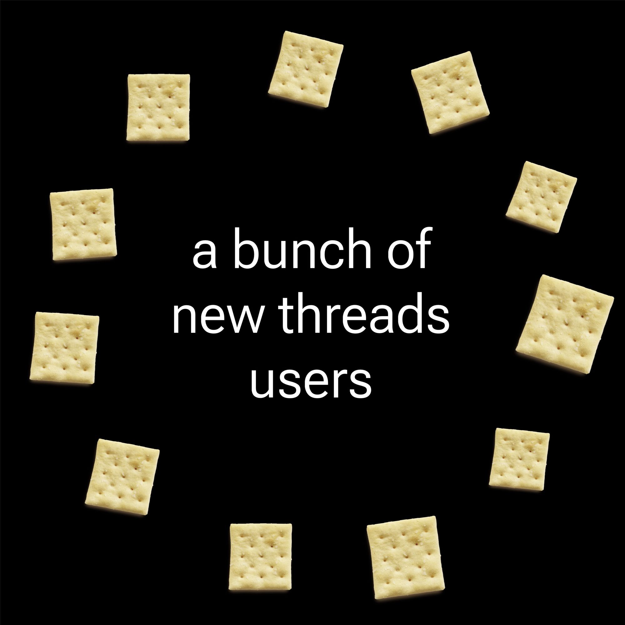 a summoning circle but instead of candles it’s crackers and inside it says a bunch of new threads users