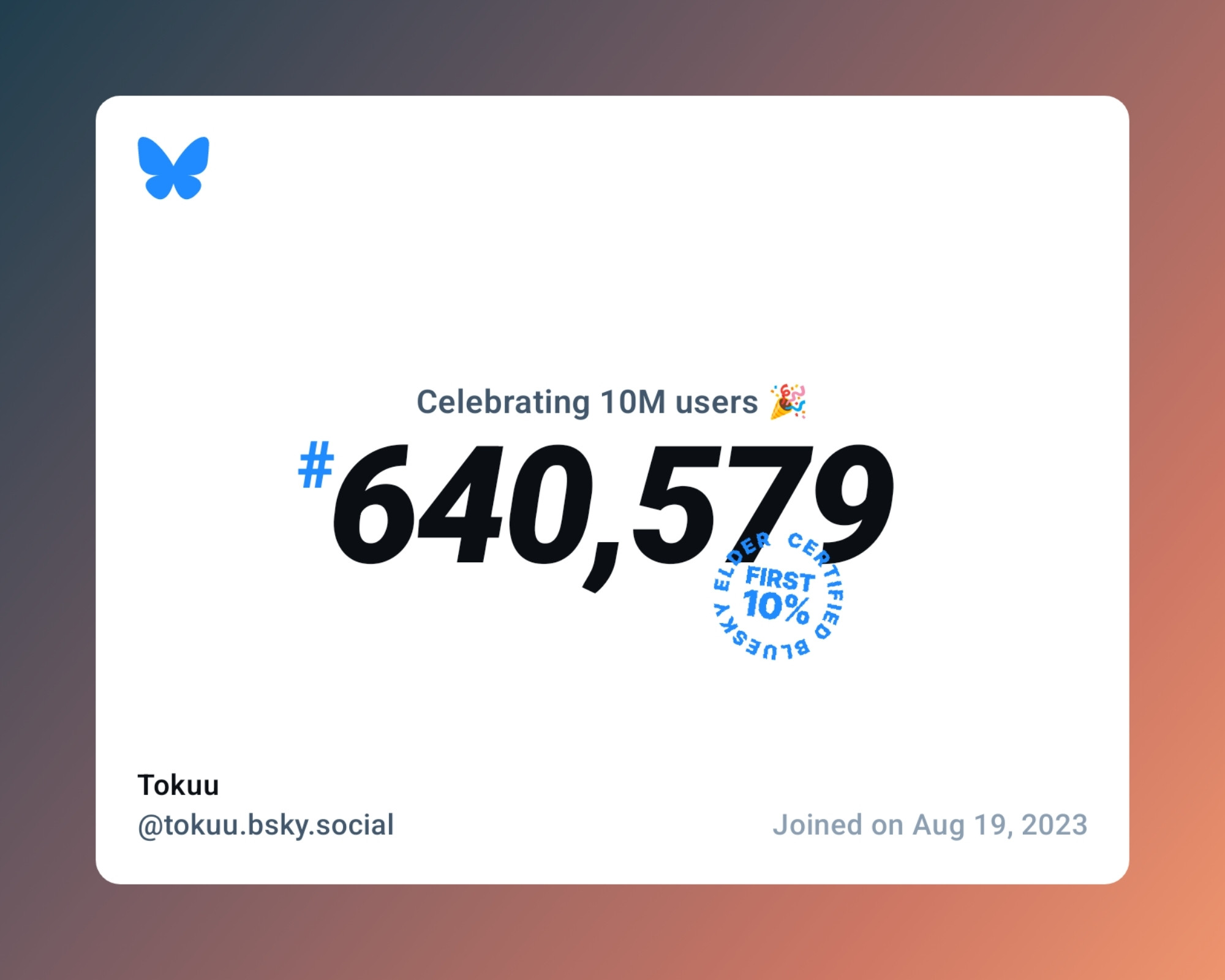 A virtual certificate with text "Celebrating 10M users on Bluesky, #640,579, Tokuu ‪@tokuu.bsky.social‬, joined on Aug 19, 2023"