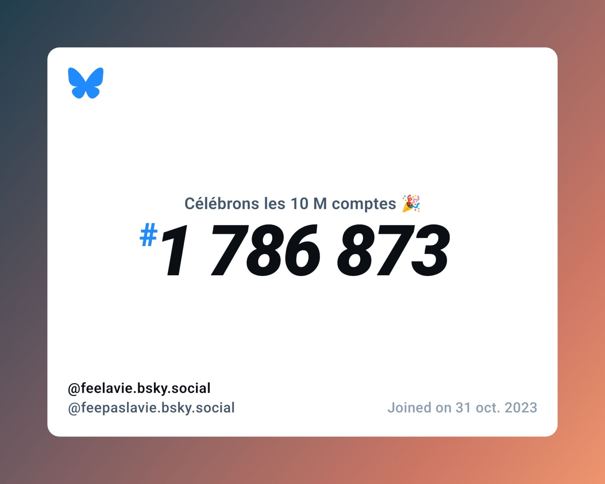 A virtual certificate with text "Celebrating 10M users on Bluesky, #1 786 873, @feelavie.bsky.social ‪@feepaslavie.bsky.social‬, joined on 31 oct. 2023"