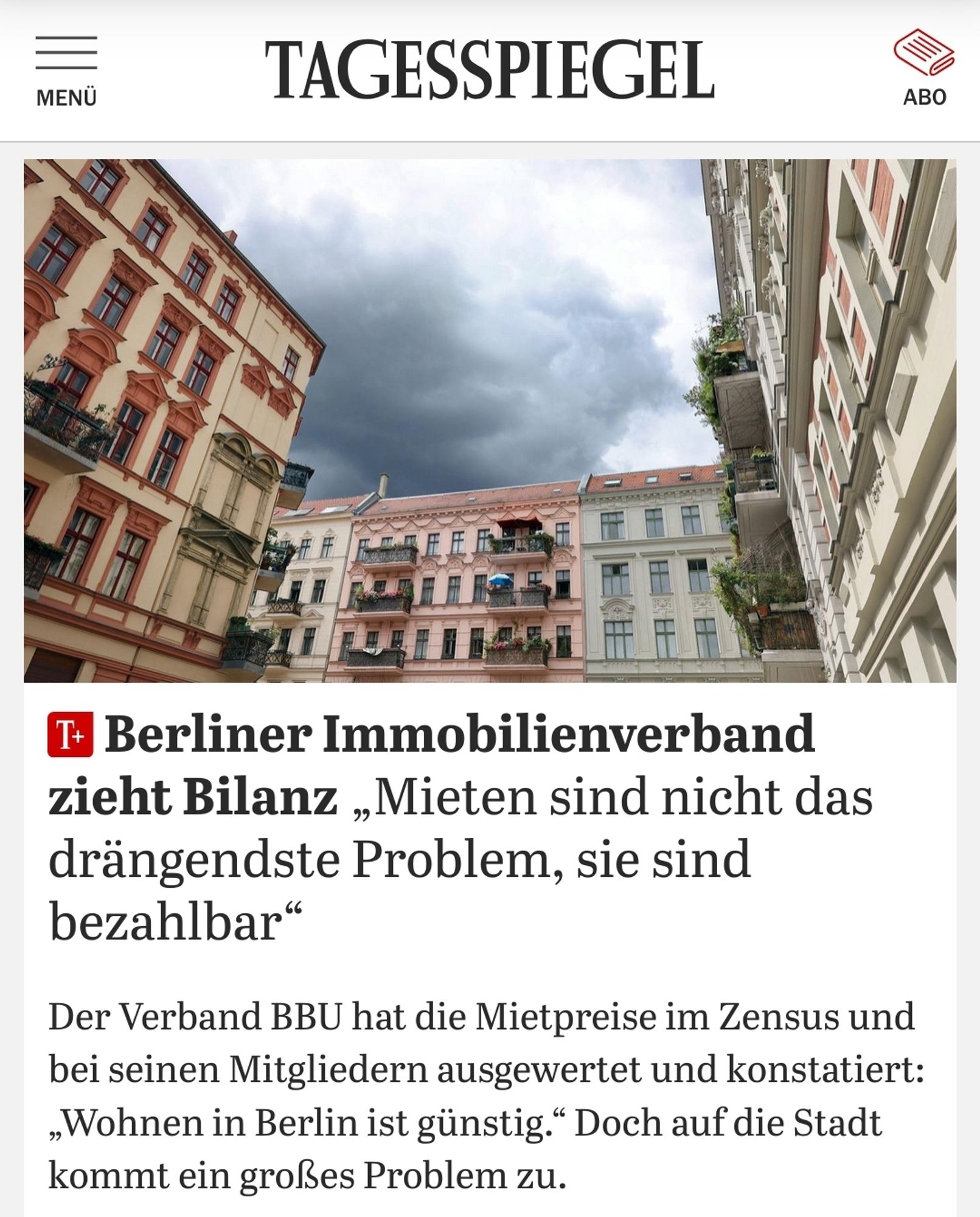 Artikel im Tagesspiegel:

 Berliner Immobilienverband zieht Bilanz: „Mieten sind nicht das drängendste Problem, sie sind bezahlbar“

Der Verband BBU hat die Mietpreise im Zensus und bei seinen Mitgliedern ausgewertet und konstatiert: „Wohnen in Berlin ist günstig.“