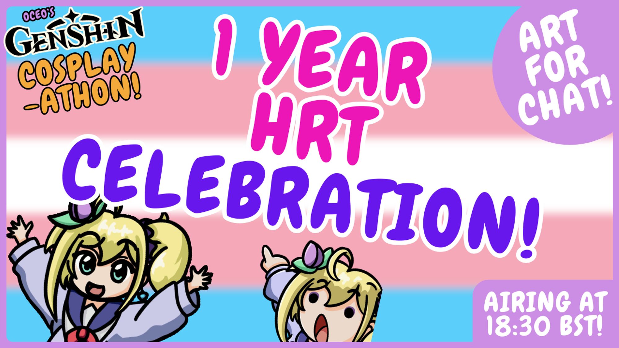 Oceo's Genshin Cosplayathon! 1 Year HRT Celebration! Art for Chat! Airing at 18:30 BST!