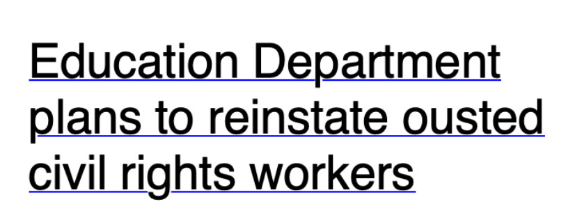 An image of text that says 'Education Department plans to reinstate ousted civil rights workers'