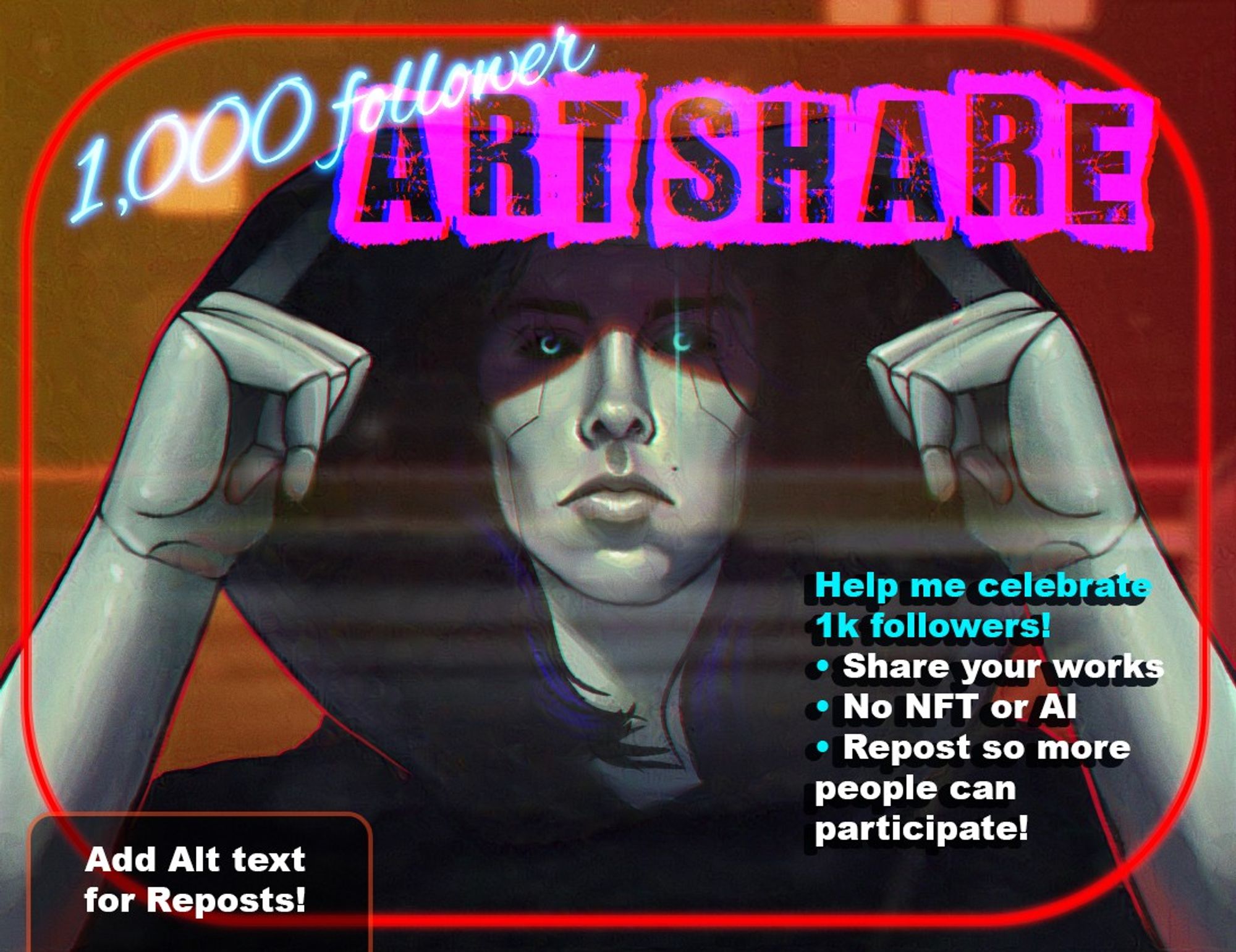 A robotic person putting on a hood. Text over it reads "1,000 follower art share" and "Help me celebrate 1k followers! Share your works, no NFT or AI, repost so more people can participate!" as well as "add alt text for reposts!"