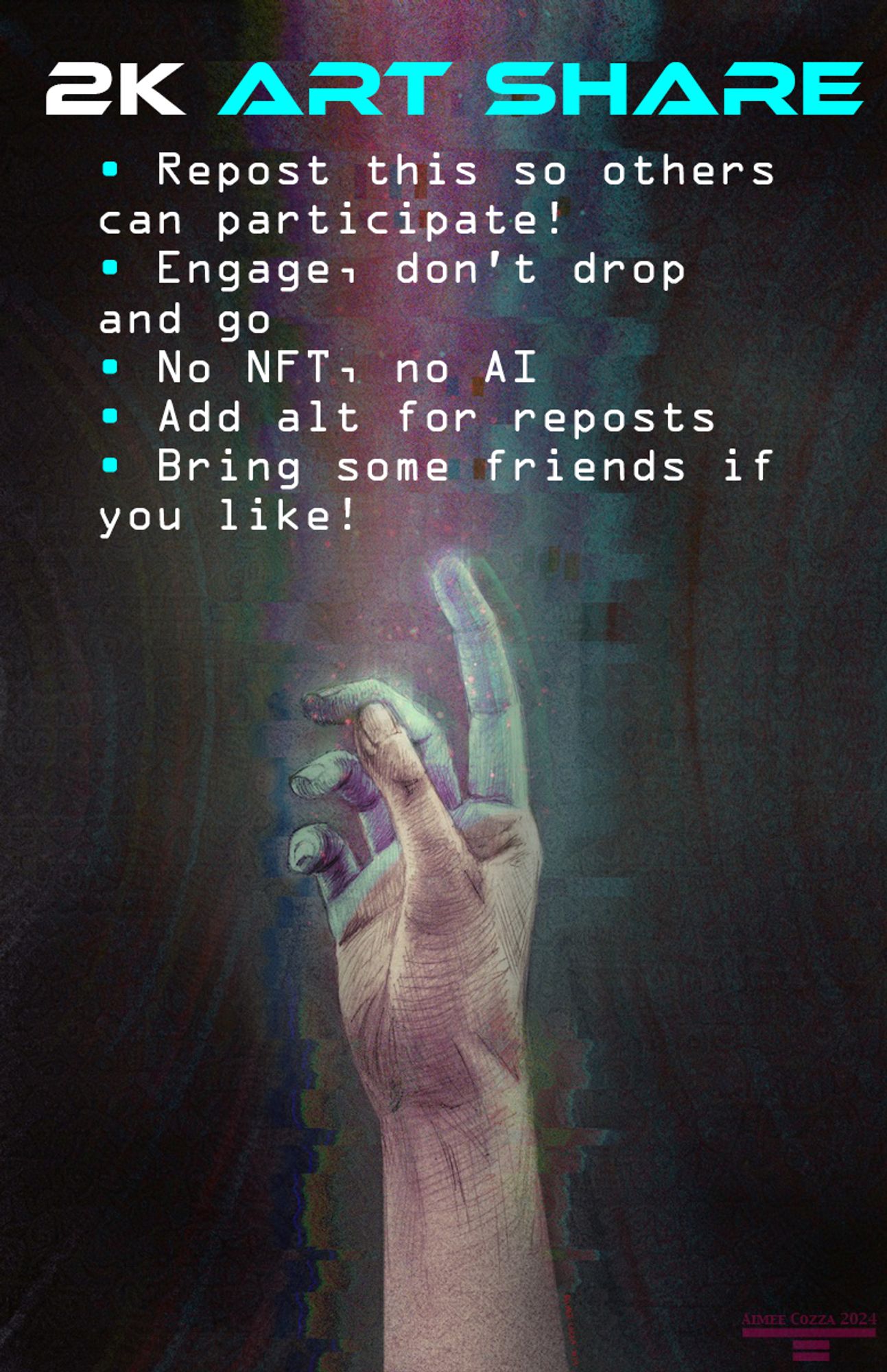 A hand reaching up and touching a glitchy, multi-colored beam. Text over top reads "2k Art Share. • Repost this so others can participate!
• Engage, don’t drop and go
• No NFT, no AI
• Add alt for reposts
• Bring some friends if you like!"