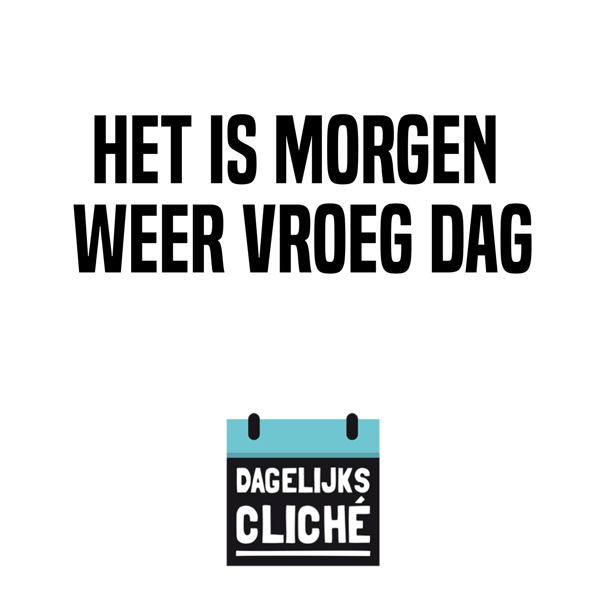 Het is morgen weer vroeg dag.