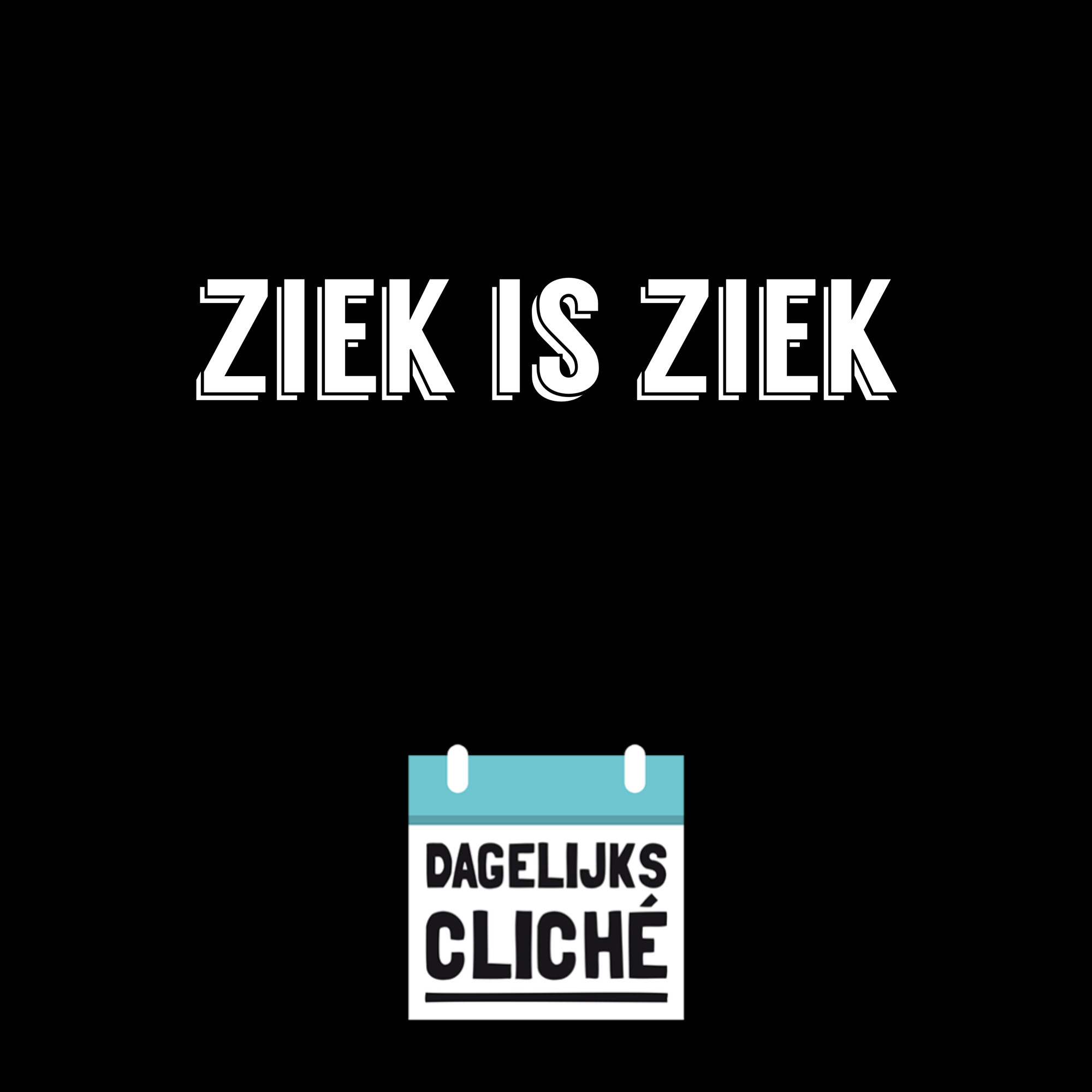 ziek is ziek