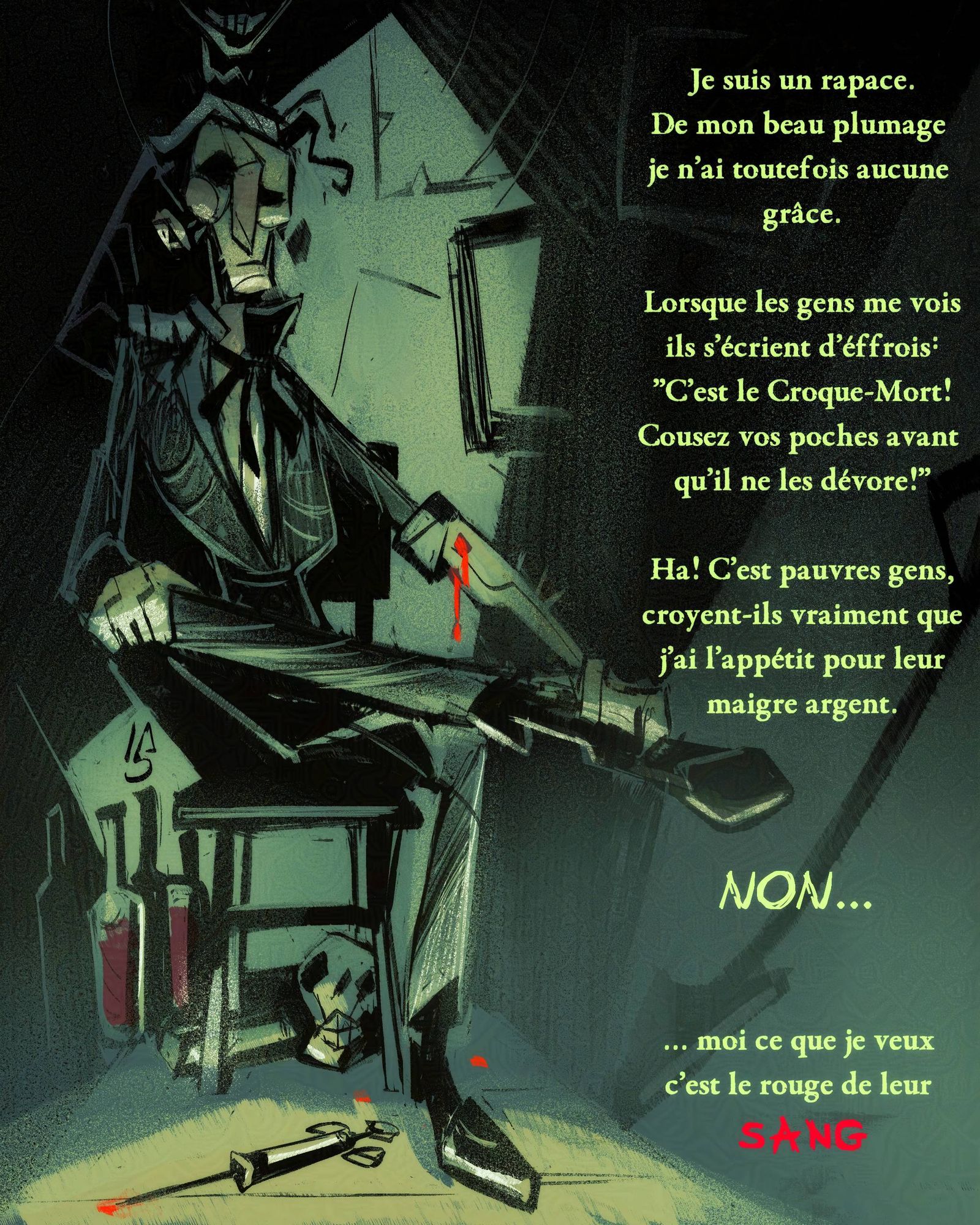 A tall figure sitting in a dark lit room with french text: 

I am a bird of prey.

However, I have no grace in my beautiful plumage.

When people see me, they cry out in terror:
"It's the Undertaker! Sew up your pockets before he takes it all!"

Ha! These poor people, do they really believe that I have an appetite for their meager money.

No...

... what I want is the red of their blood