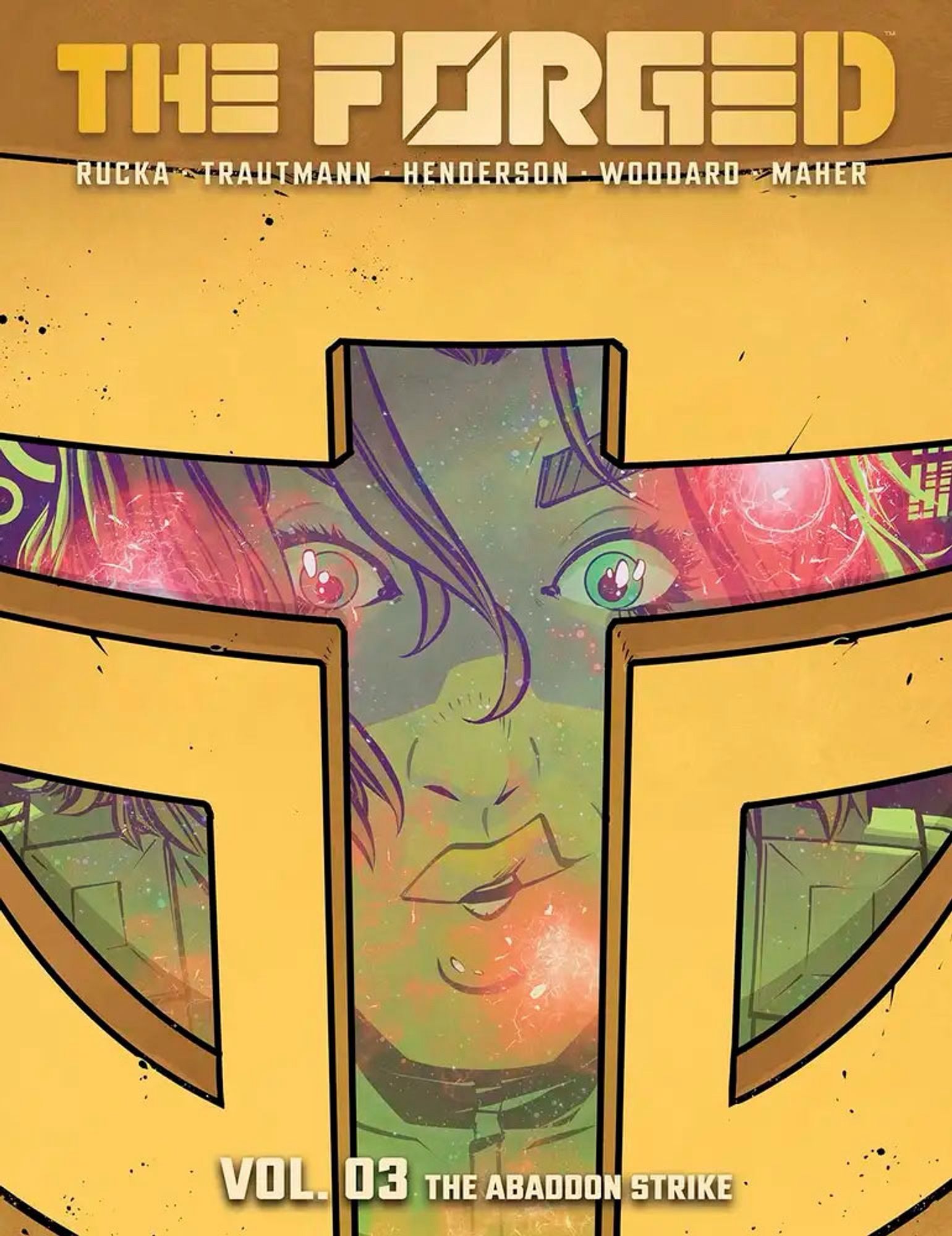 Cover of the third trade for The Forged. As with the others, a closeup of one of the core characters — in this case the “mechanic”, Hap — as seen through the face shield of her battle armor. Her armor is yellow gold, and Hap is wide eyed with an expression between “wtf?” and “omg!”