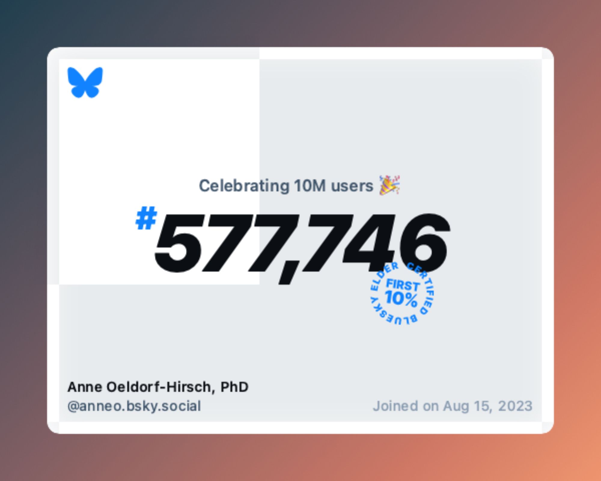 A virtual certificate with text "Celebrating 10M users on Bluesky, #577,746, Anne Oeldorf-Hirsch, PhD ‪@anneo.bsky.social‬, joined on Aug 15, 2023"