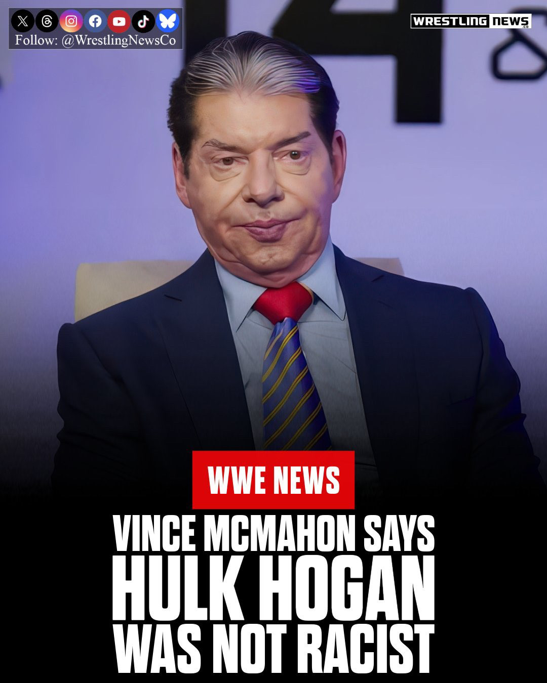D
Follow:
@ WrestlingNewsCo
WRESTLING NEWS
WWE NEWS
VINCE MCMAHON SAYS HULK HOGAN WAS NOT RACIST