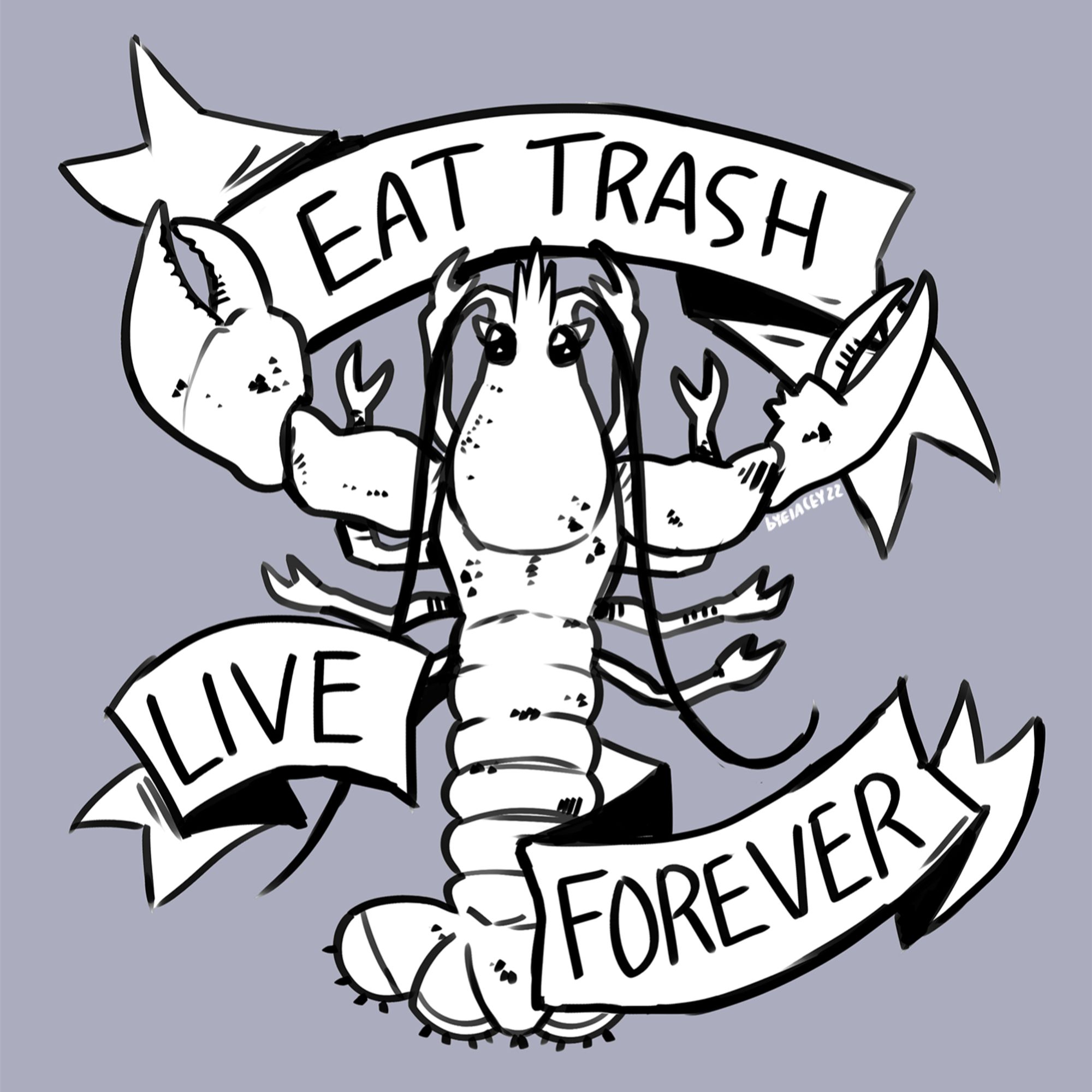 a drawing of a lobster from above with banners above and below that say "eat trash live forever"