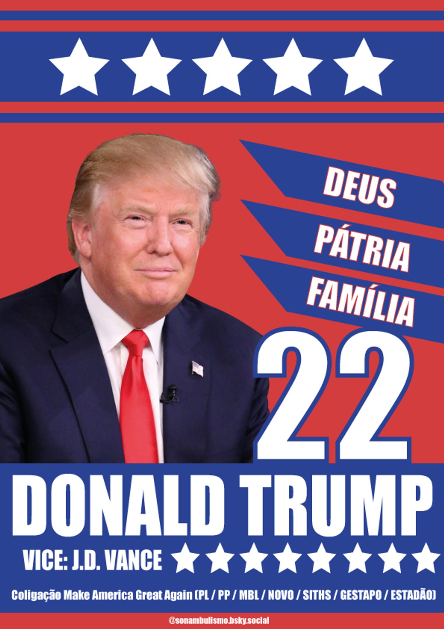 banner de fundo vermelho com uma faixa azul e cinco estrelaa brancas, abaixo Trump dando meio sorriso de terno azul e gravata vermelha. Na direita faixas com "Deus, Pátria, Família", abaixo dela o número 22. No fundo a legenda "Donald Trump, vice JD Vance, Coligação Mae america great again (PL, PP, MBL, NOVO, Siths, Gestapo, Estadão)