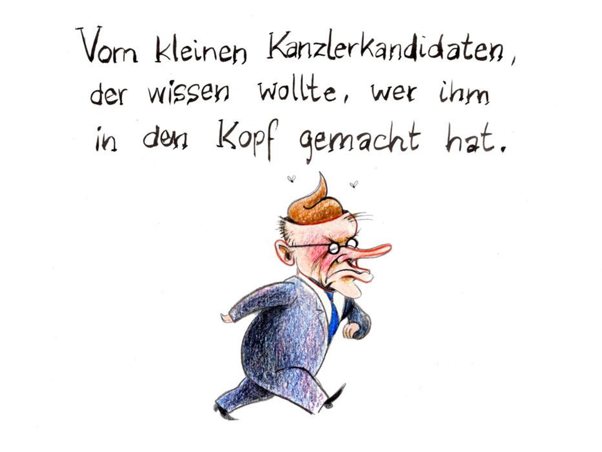 Karikatur. Ein kleiner Mann mit spitzer Nase und Brille schreitet von links nach rechts. Seine Schädeldecke fehlt und man sieht einen Kothaufen, der an der Stelle des Hirns platziert ist. Fliegen schwirren umher. Darüber steht der Text: Vom kleinen Kanzlerkandidaten, der wissen wollte, wer ihm in den Kopf gemacht hat.