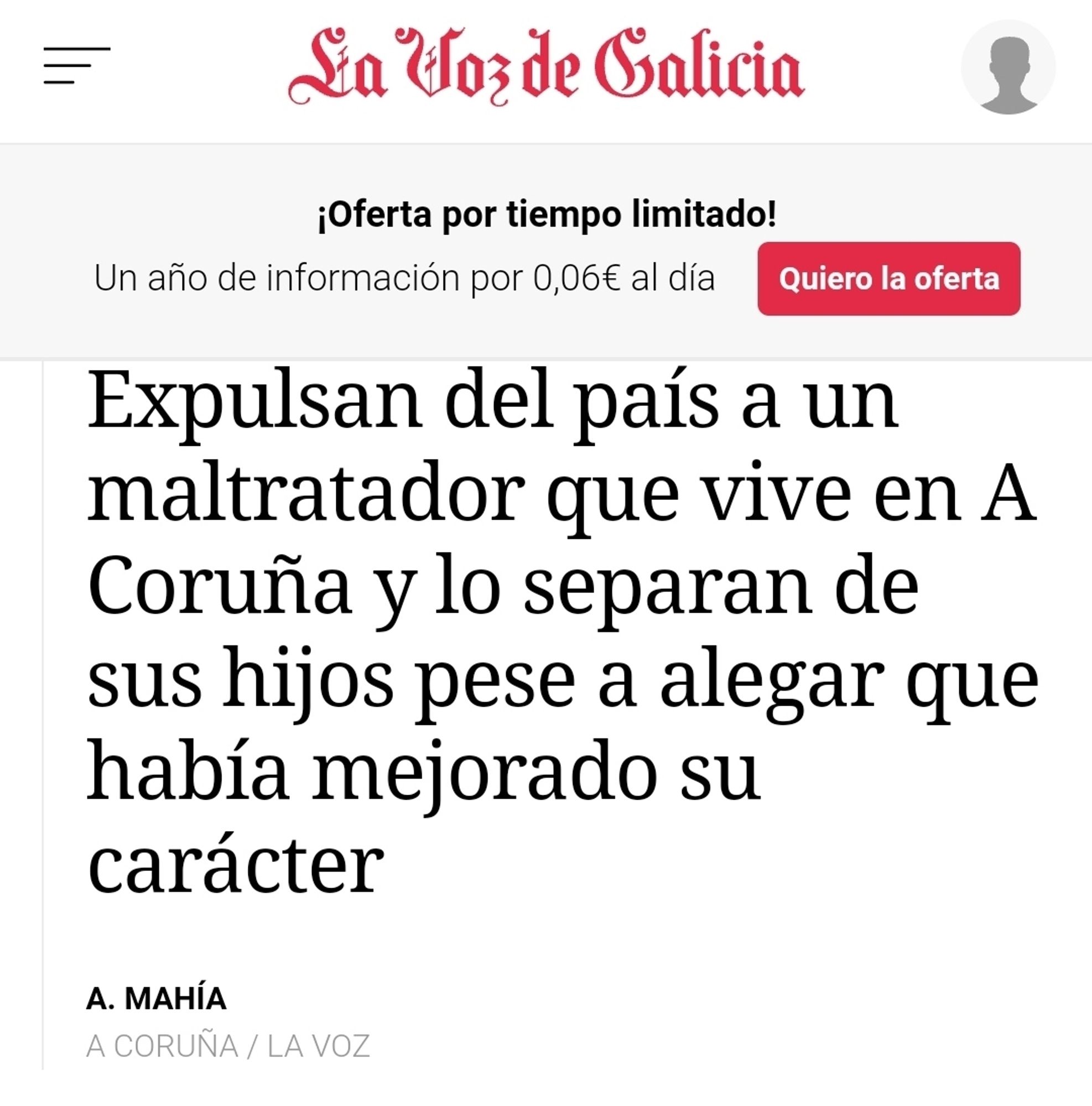 Titular de La Voz de Galicia: "Expulsan del país a un maltratador que vive en A Coruña y lo separan de sus hijos pese a alegar que había mejorado su carácter" firmado por A. Mahía.