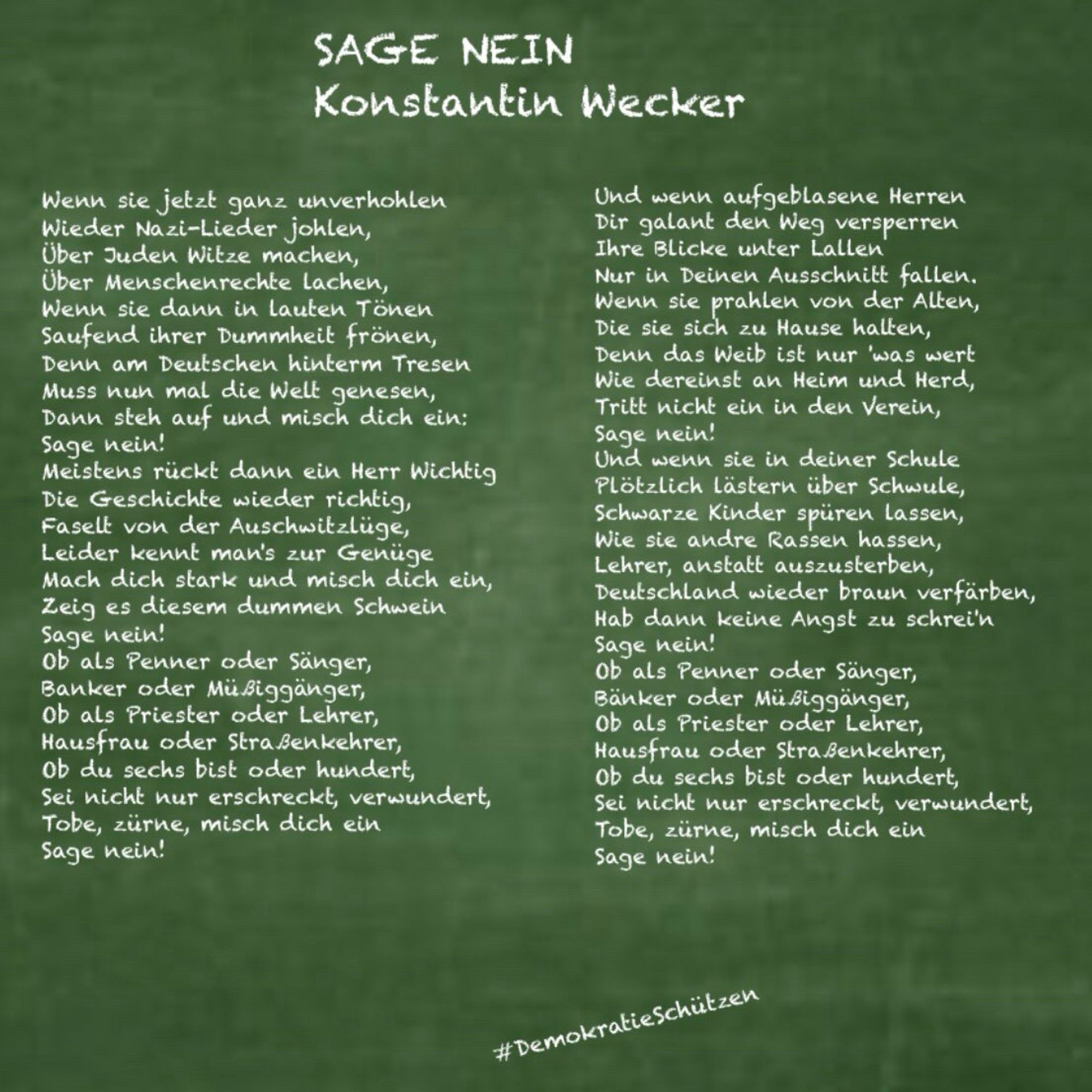 Wenn sie jetzt ganz unverhohlen
Mit bewährten Kriegsparolen
Scheinheilig zum Höchsten beten
Und das Recht mit Füßen treten
Wenn Sie dann in lauten Tönen
Einzig ihrer Machtgier frönen
Denn am kriegerischen Wesen
Muss nun mal die Welt genesen
Dann steh auf und misch dich ein
Sage nein!
Meistens rückt dann ein Herr wichtig
Die Geschichte wieder richtig
Und behauptet nur mit Kriegen
Ließe sich die Welt befrieden
Diese Fleisch gewordene Lüge
Ach, das kennt man zur Genüge
Mach dich stark und misch dich ein
Sage nein!
Ob als Penner oder Sänger
Bänker oder Müßiggänger
Ob als Priest oder Lehrer
Hausfrau oder Straßenkehrer
Ob du sechs bist oder hundert
Sei nicht nur erschreckt, verwundert
Tobe, zürne, misch dich ein!
Sage nein!
Wenn sie dich jetzt rekrutieren
Hab den Mut zu desertieren
Lass sie stehen die Generäle
Und verweigere die Befehle
Menschen werden zu Maschinen
In den Militäranstalten
Niemand soll mehr denen dienen
Die die Welt so schlecht verwalten
Nie mehr sollen uns jene lenken