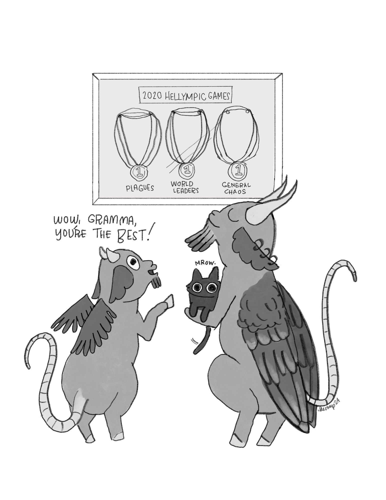 A small goat-like demon with wings and a rat tail says to a taller goat-like demon with wings and a rat-like tail, wow, gramma, you're the best! behind them, on the wall, are three gold medals in a glass case, with the label 2020 Hellympic Games above them. Under each medal is a label: Plagues, World Leaders, and General Chaos. Gramma demon is holding a black cat, which says mrow.