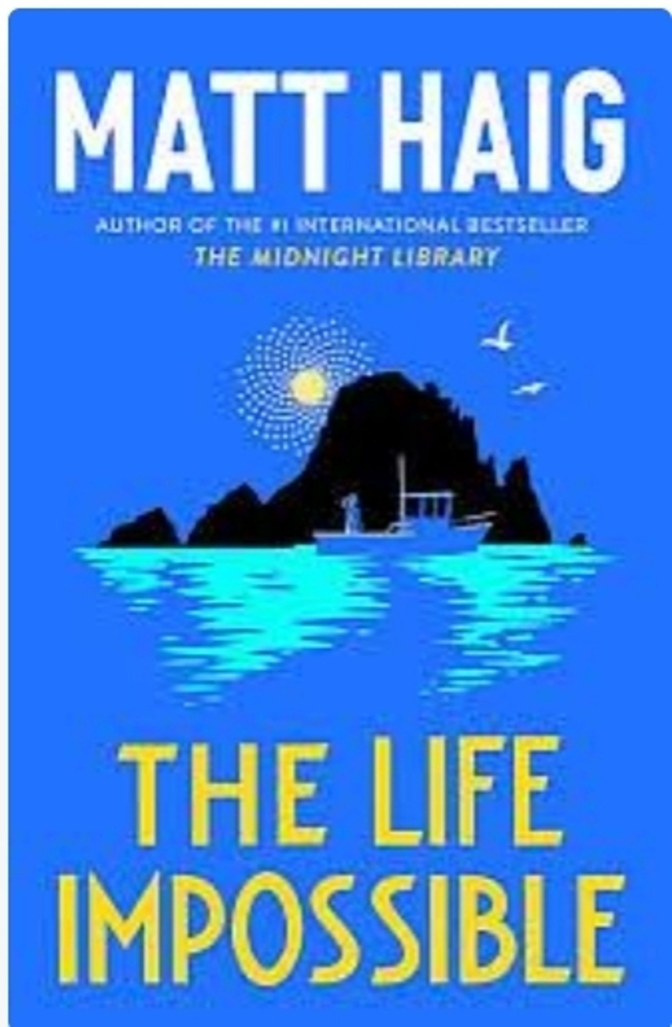 Cover of the Life Impossible , blue sea with a boat and a large black rock/ island and the moon peeping out behind. There's a mysterious greenish glow on the sea.