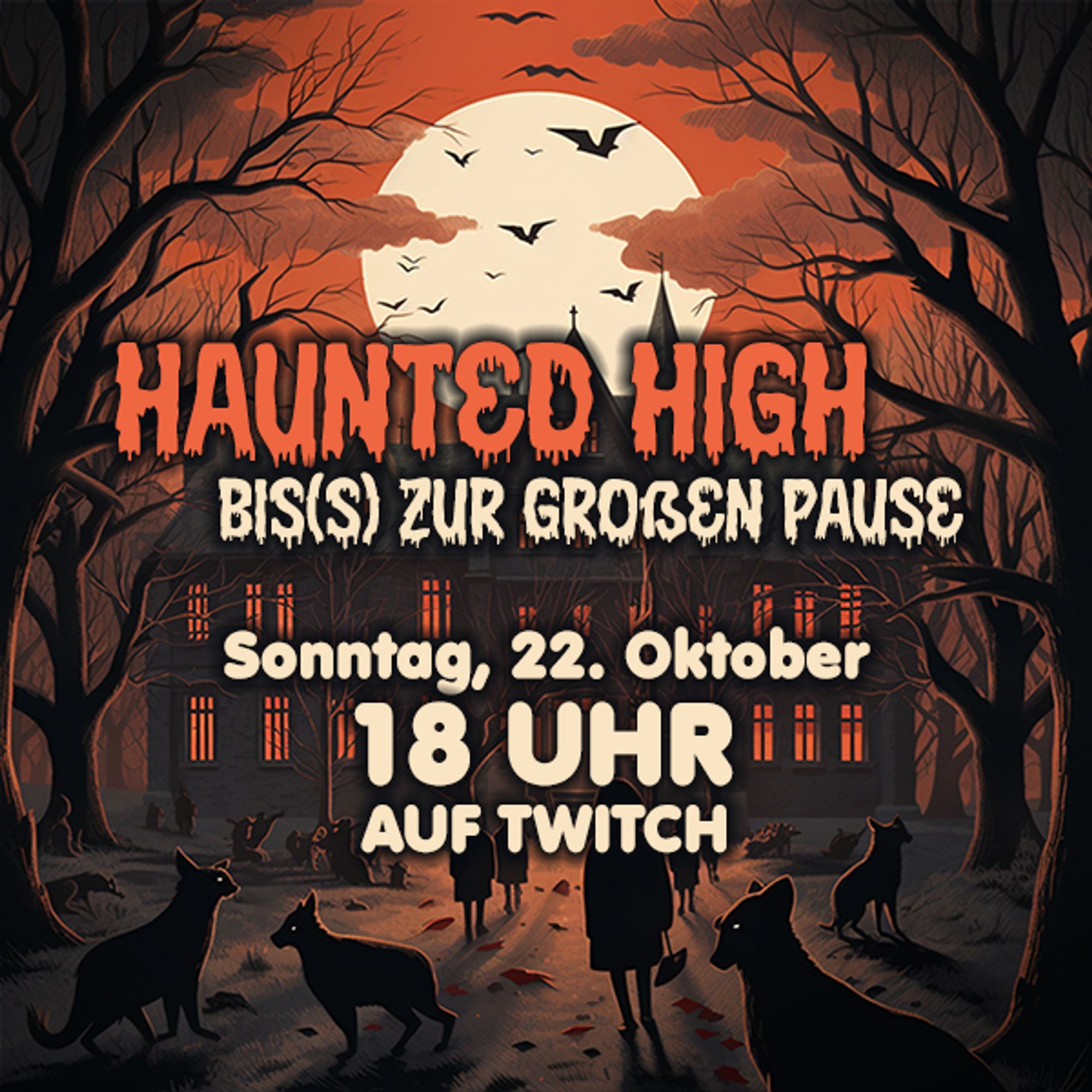 Flyer für Haunted High - Bis(s) zur Großen Pause am 22.10. ab 18 Uhr auf twitch.tv/murmelmaus_gina. Style Halloween, dunkle Kreaturen vor düsterem Haus, alles schwarz-orange