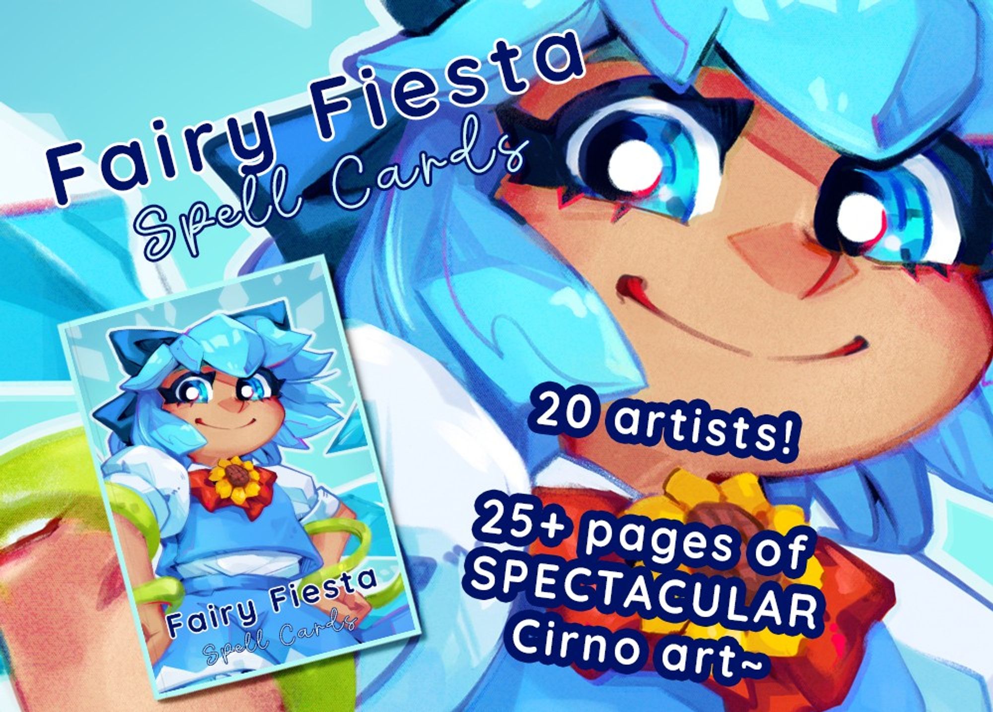 Fairy fiesta spell cards
The cover art is on the left. It shows a proud cirno smiling, hands on her hips. 
The text on the right says "20 artists! 25+ pages of SPECTACULAR Cirno art"