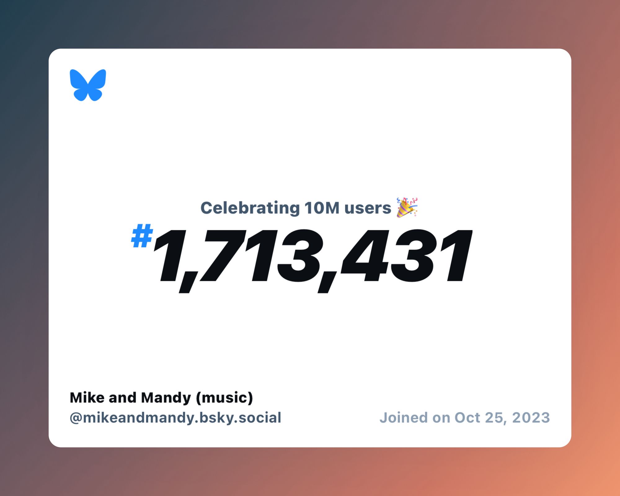 A virtual certificate with text "Celebrating 10M users on Bluesky, #1,713,431, Mike and Mandy (music) ‪@mikeandmandy.bsky.social‬, joined on Oct 25, 2023"