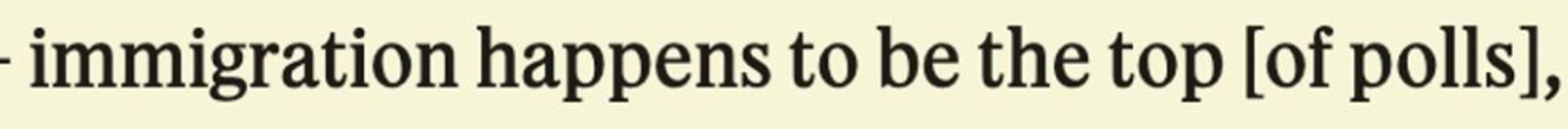 immigration happens to be the top [of polls],