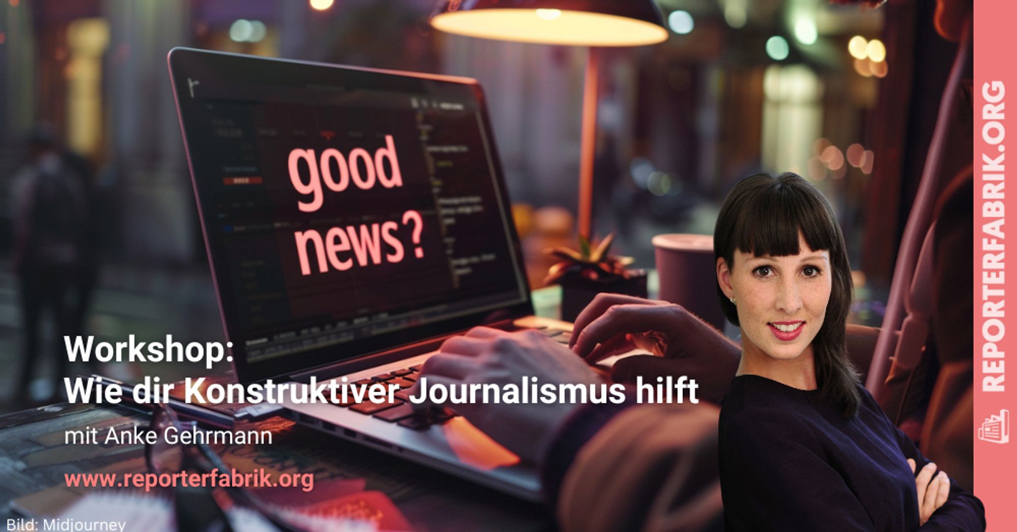 Das Bild zeigt einen KI-generierten Hintergrund, der das Thema Konstruktiver Journalismus symbolisiert. Davor gelegt ist ein Bild der Dozentin Anke Gehrmann sowie der Kurstitel und ein Link zur Website www.reporterfabrik.org