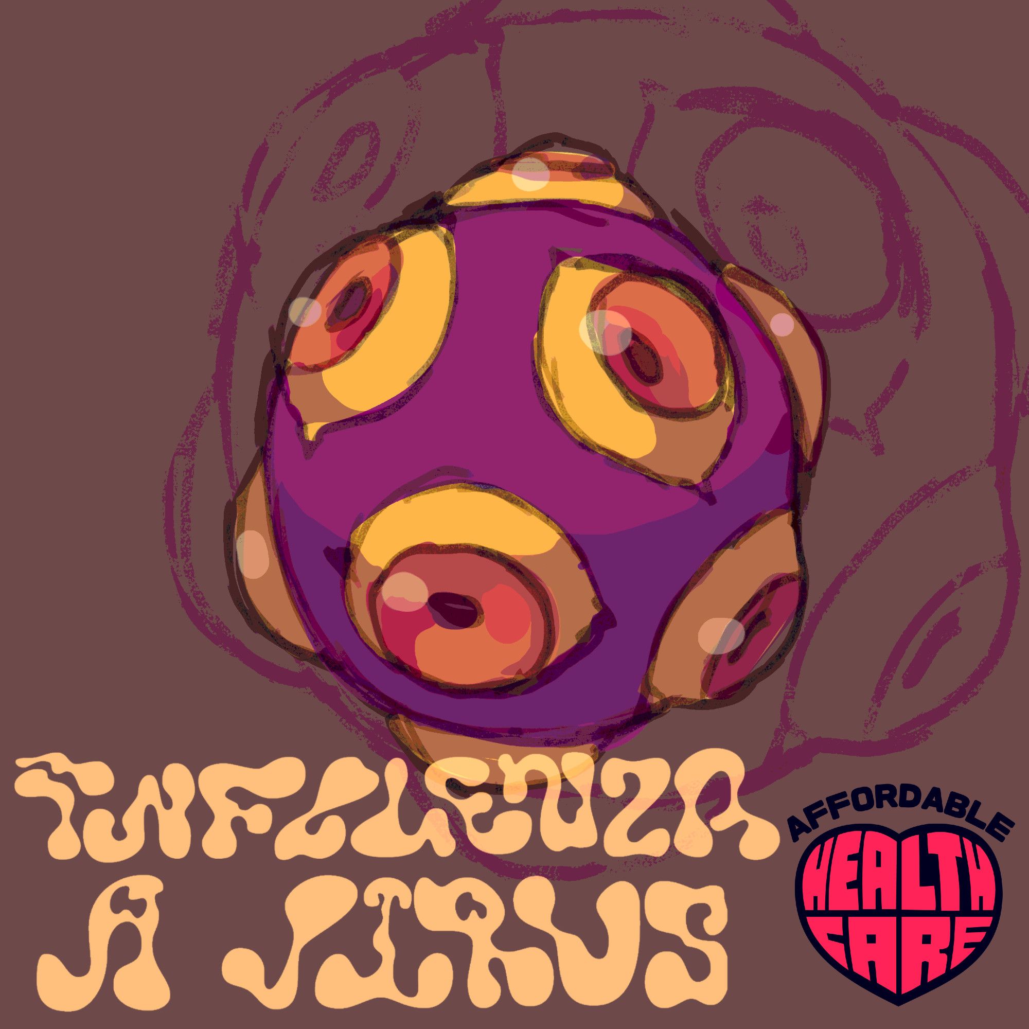 A ball that looks like a Katamari from game Katamari Damacy but the bumps are eyes, representing Influenza A Virus. Logo read "Affordable Healthcare" in a heart shaped text 