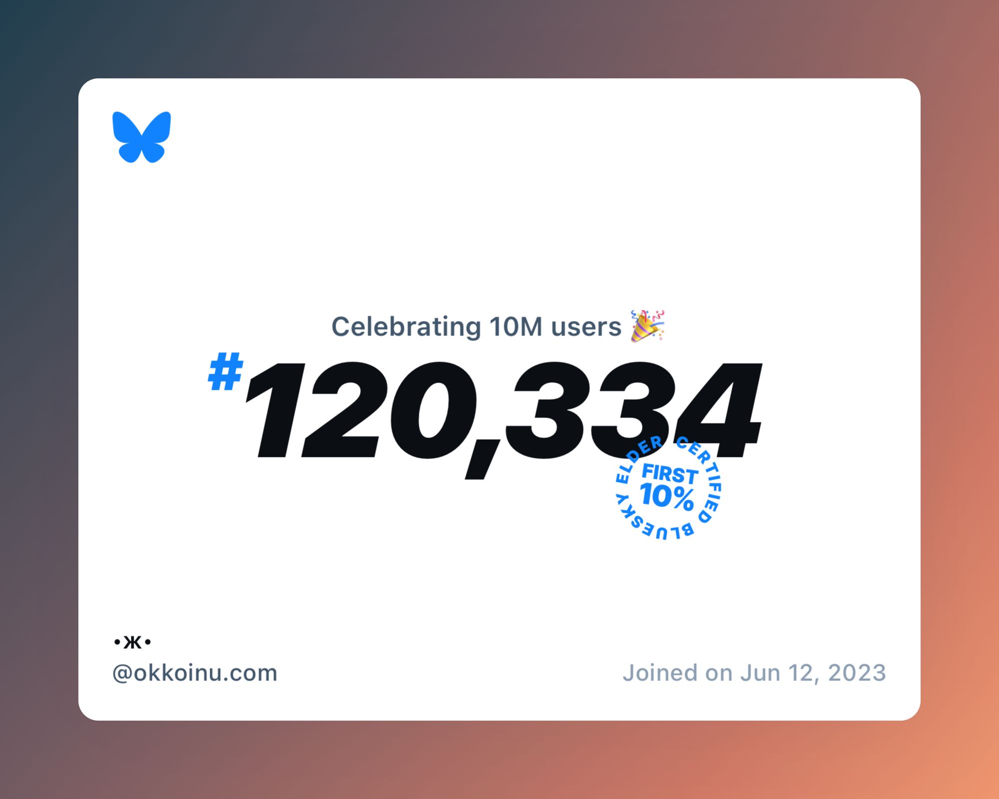 A virtual certificate with text "Celebrating 10M users on Bluesky, #120,334, •ж• ‪@okkoinu.com‬, joined on Jun 12, 2023"