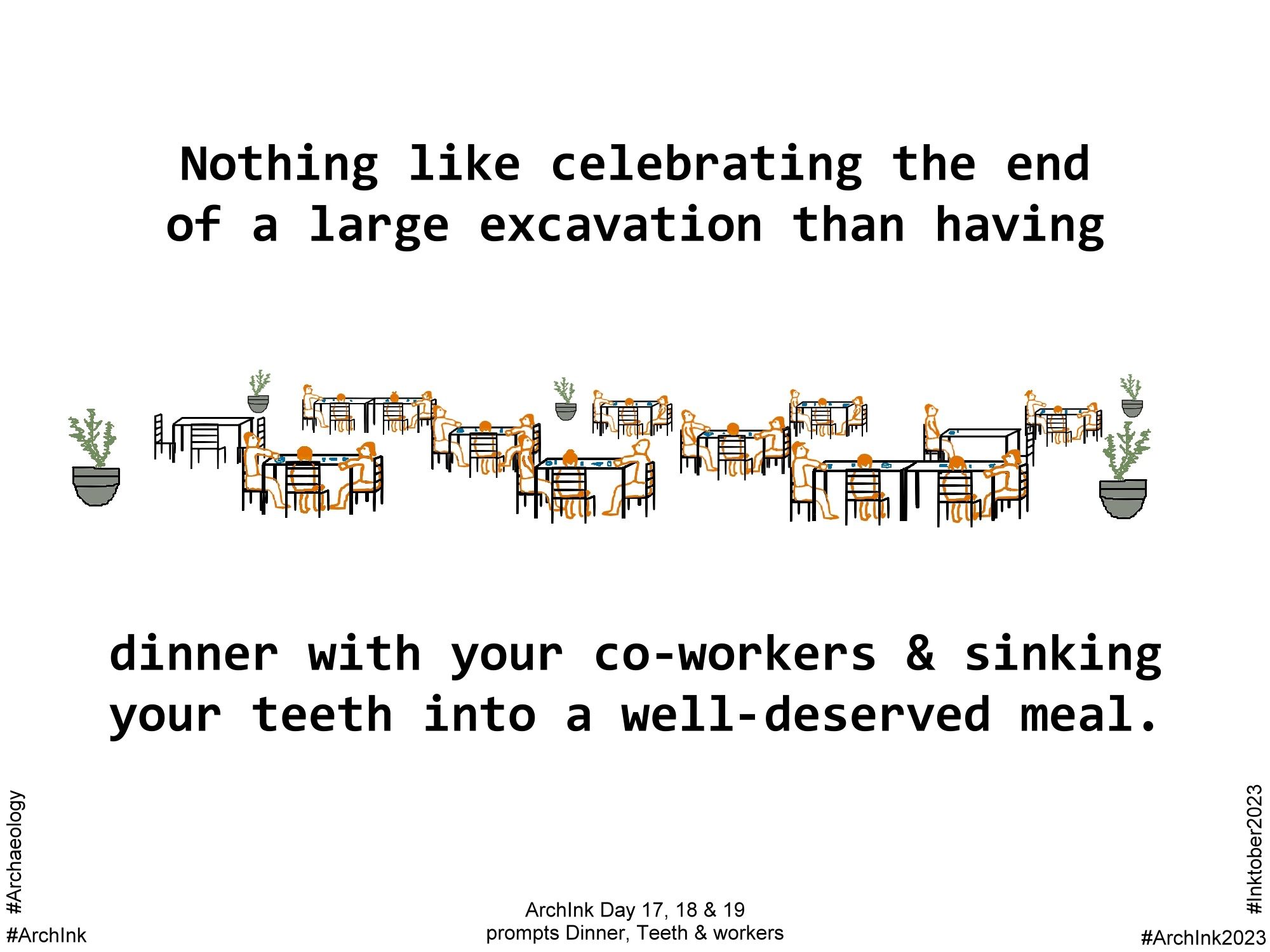 Drawing of a restaurant dining room with 30 archaeological field crew eating. It says, "Nothing like celebrating the end of a large excavation than having dinner with your co-workers & sinking your teeth into a well-deserved meal."