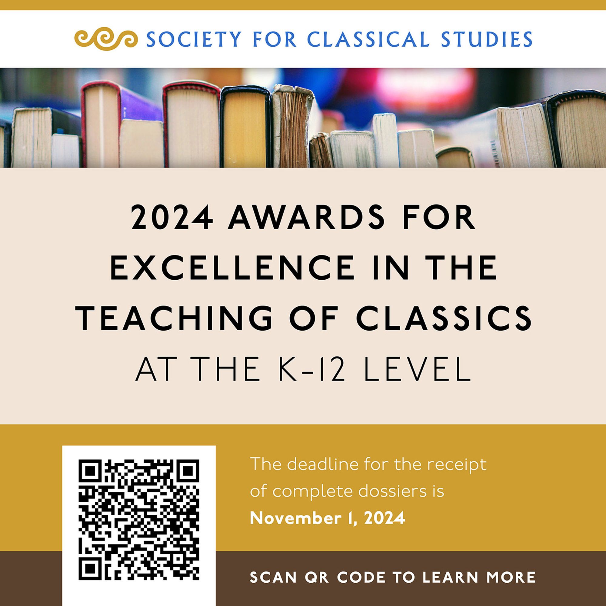 Society for Classical Studies, 2024 Awards for Excellence in the Teaching of Classics at the K-12 Level. The deadline for the receipt of complete dossiers is November 1, 2024. Scan QR Code to learn more.