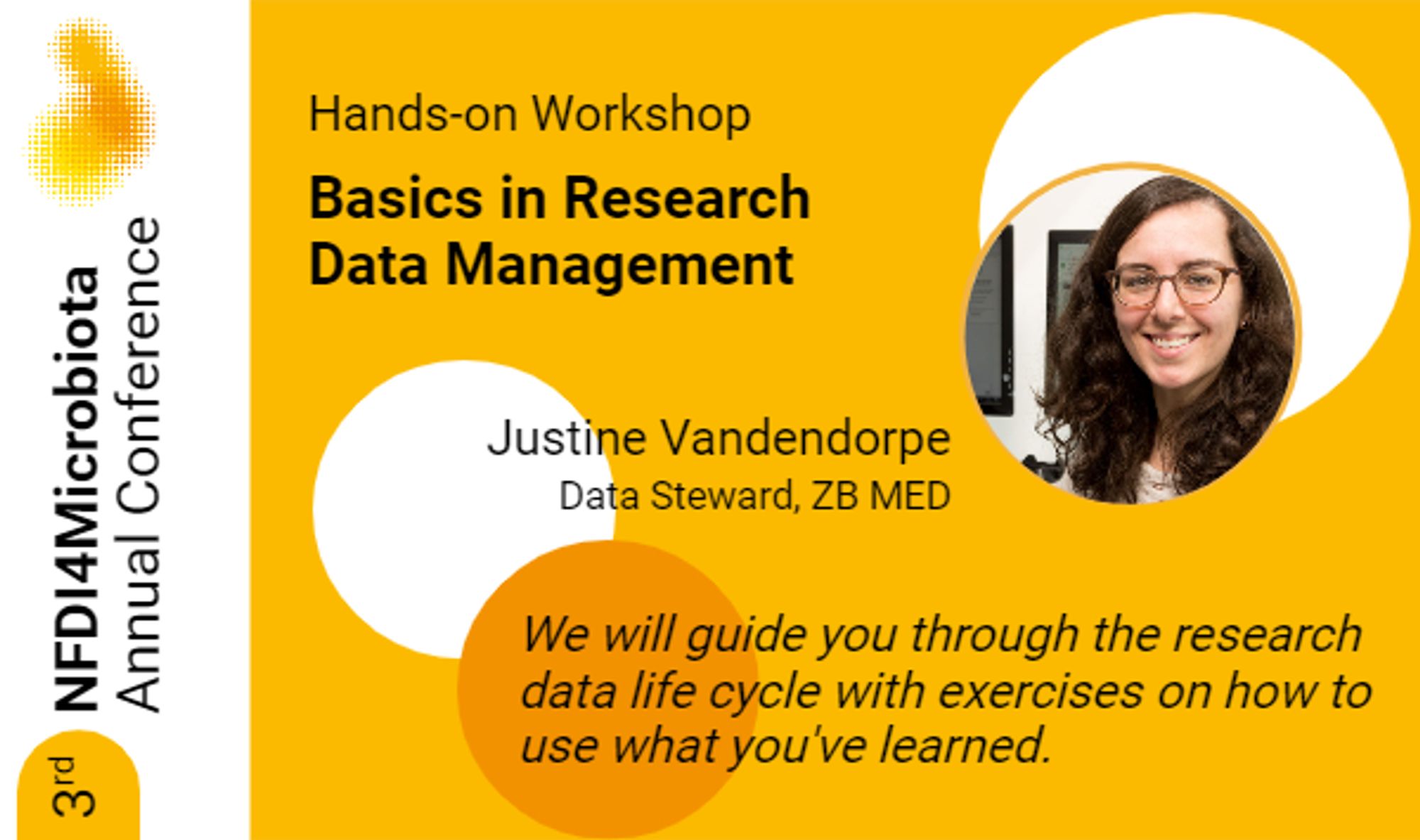 Join the Hands-on Workshop "Basics in Research Data Management" at our 3rd NFDI4Microbiota Annual Conference on December 4. Justine Vandendorpe, Data Steward at ZB MED, will guide you through the research data life cycle with exercises on how to use what you've learned.