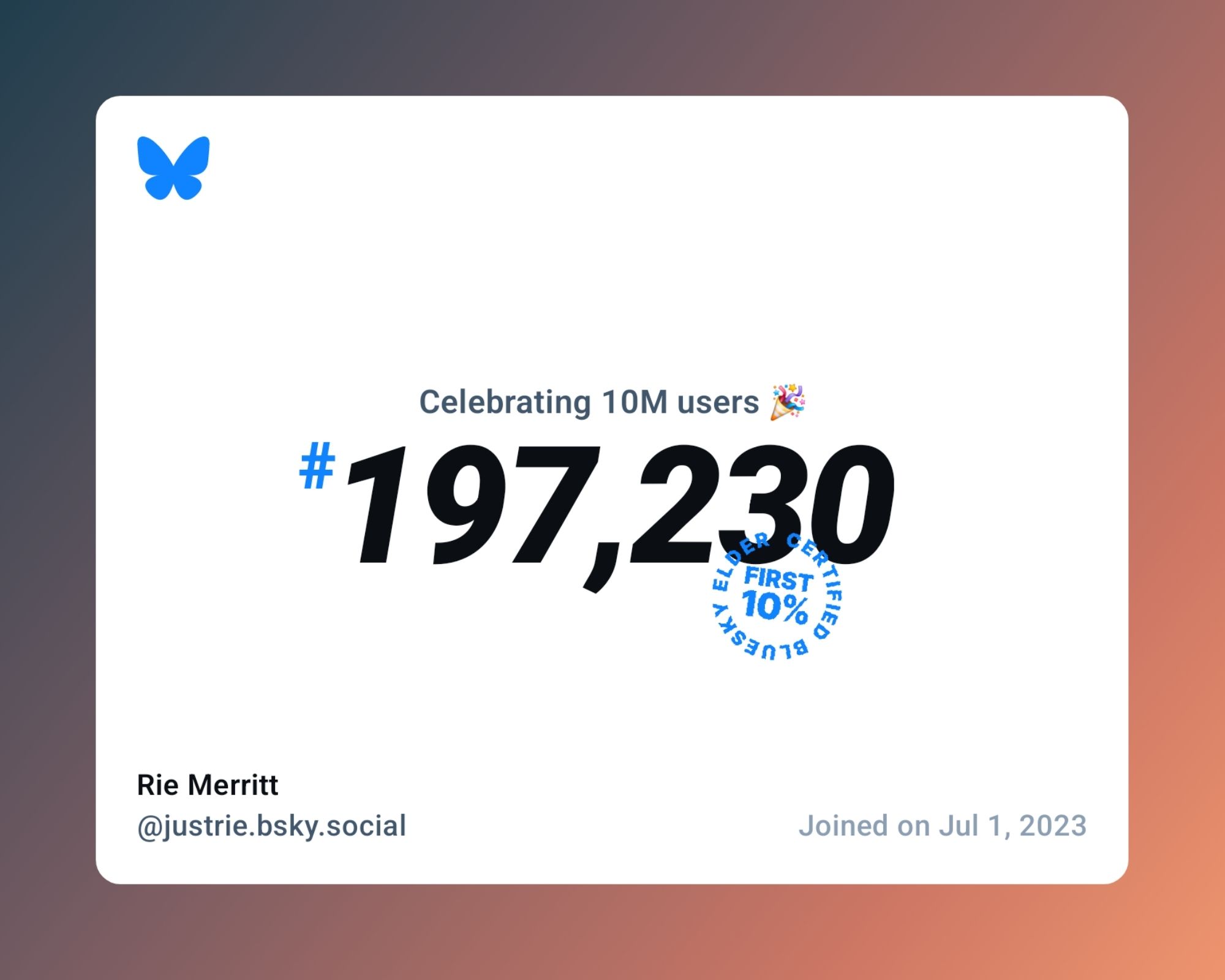 A virtual certificate with text "Celebrating 10M users on Bluesky, #197,230, Rie Merritt ‪@justrie.bsky.social‬, joined on Jul 1, 2023"