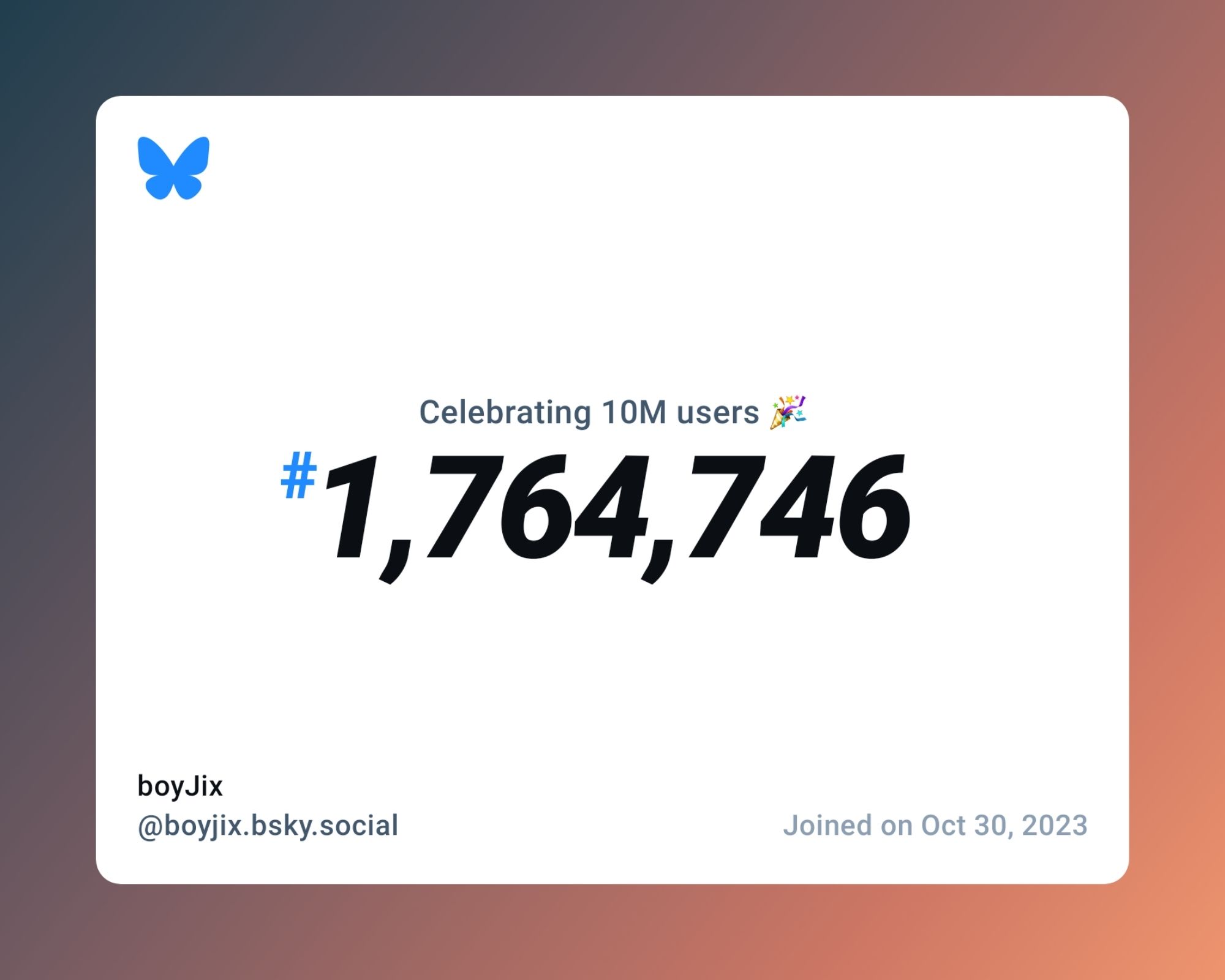 A virtual certificate with text "Celebrating 10M users on Bluesky, #1,764,746, boyJix ‪@boyjix.bsky.social‬, joined on Oct 30, 2023"