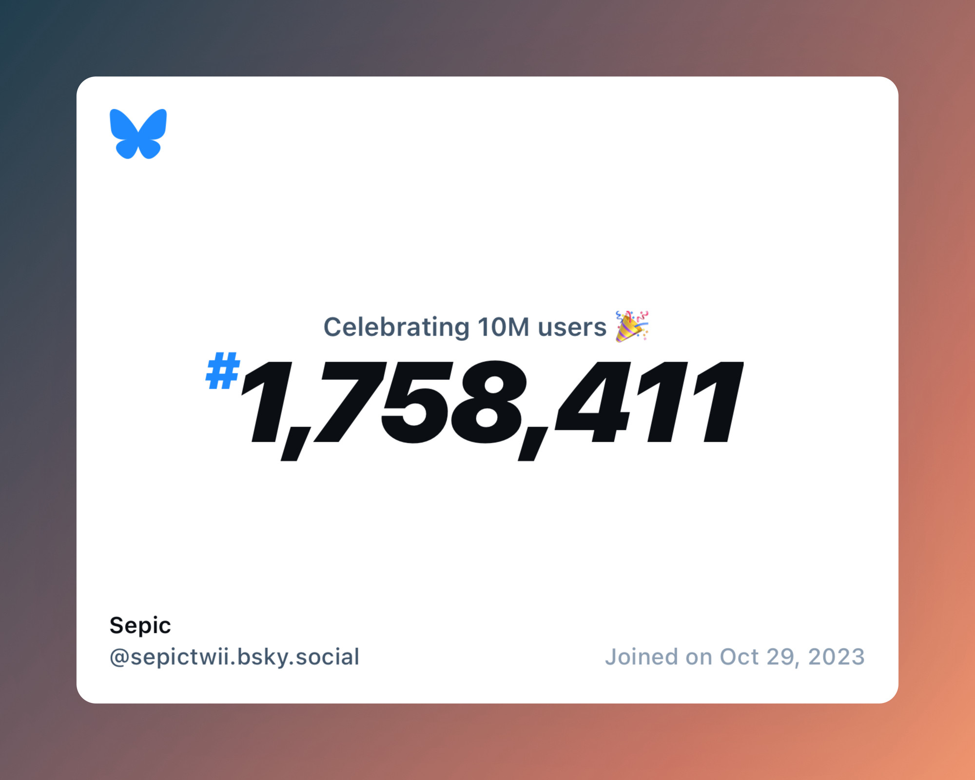 A virtual certificate with text "Celebrating 10M users on Bluesky, #1,758,411, Sepic ‪@sepictwii.bsky.social‬, joined on Oct 29, 2023"