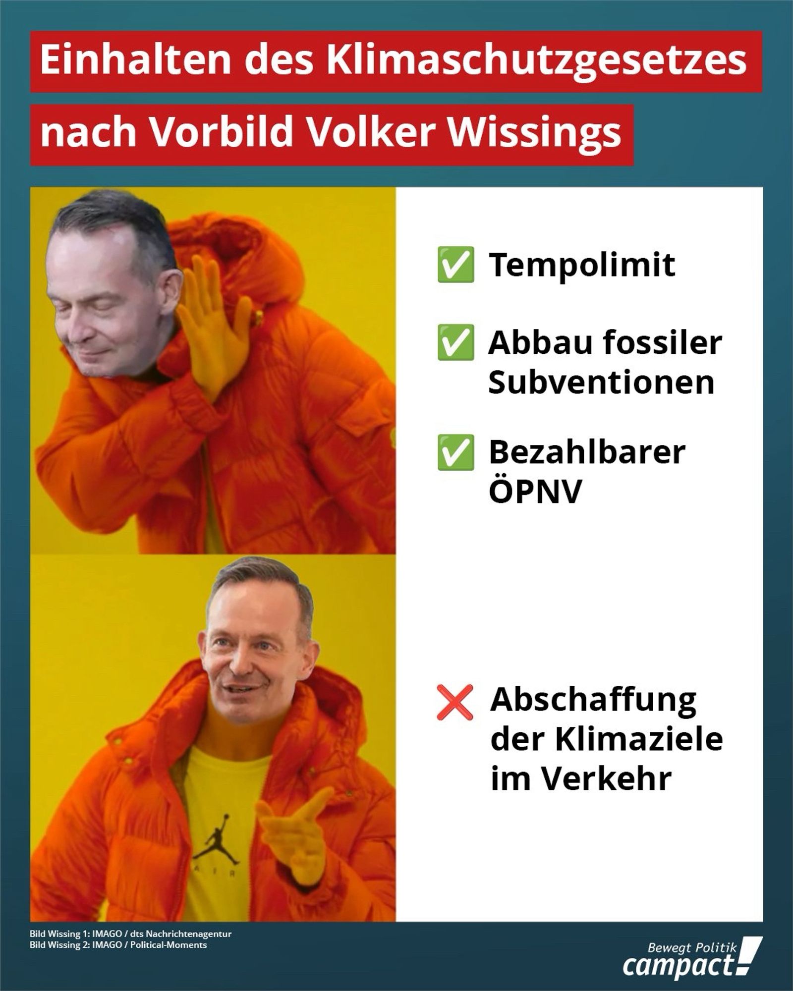 Einhalten des Klimaschutzgesetzes nach Vorbild Volker Wissings:
Tempolimit
Abbau fossiler Subventionen
Bezahlbarer ÖPNV - Wissing wendet sich ab.
Abschaffung der Klimaziele im Verkehr - Wissing ist glücklich.