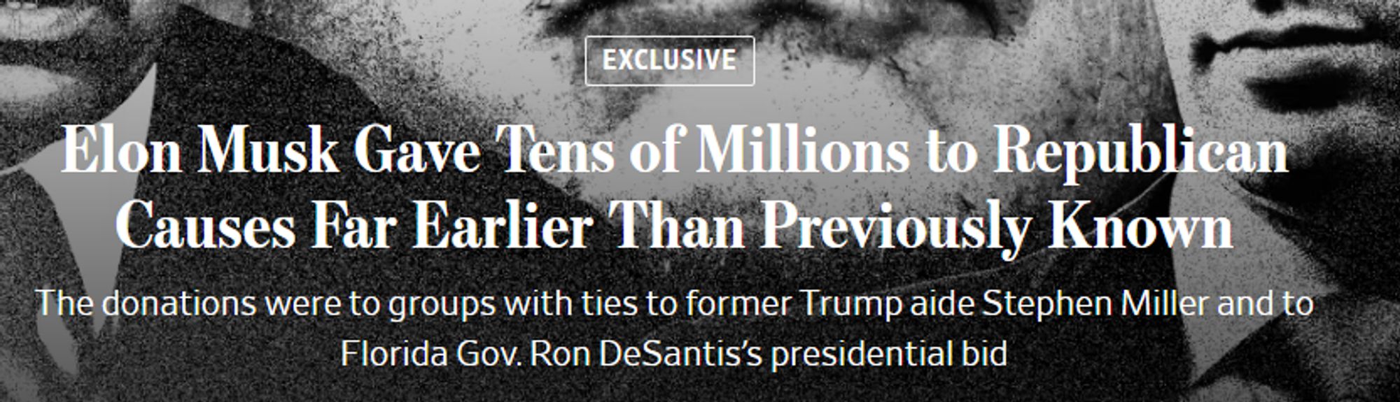 Elon Musk Gave Tens of Millions to Republican Causes Far Earlier Than Previously Known
The donations were to groups with ties to former Trump aide Stephen Miller and to Florida Gov. Ron DeSantis’s presidential bid