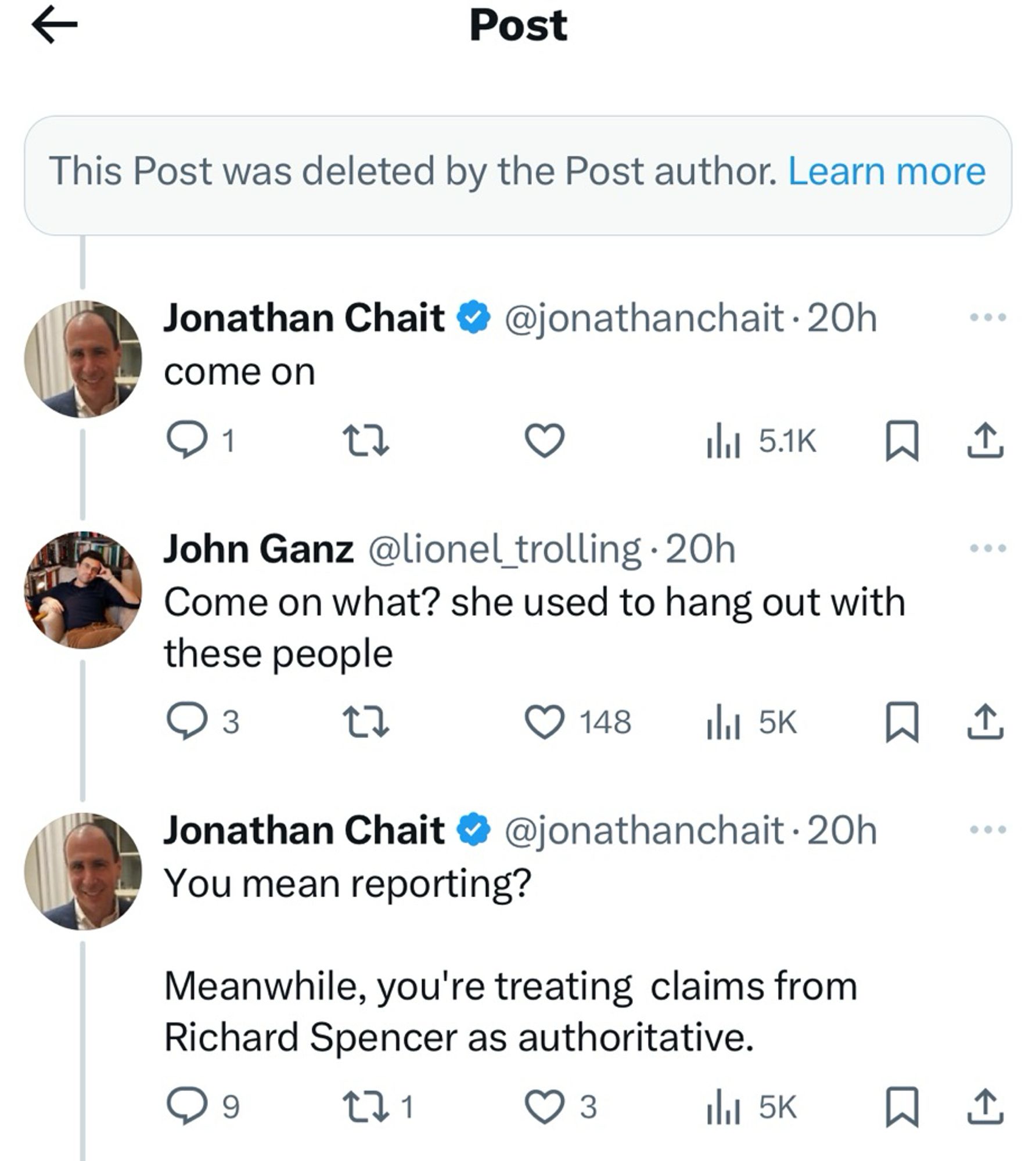 Deleted OP was Ganz quoting Richard Spencer defending Nuzzi saying something like this is why the call her Olivia Nazi

Jonathan Chait @ @jonathanchait • 20h
come on
ill 5.K企
John Ganz @lionel_trolling •20h
Come on what? she used to hang out with these people
@ 3
17
0 148+ l 50 ₴ 1.
Jonathan Chait @@jonathanchait • 20h
You mean reporting?
Meanwhile, you're treating claims from Richard Spencer as authoritative.