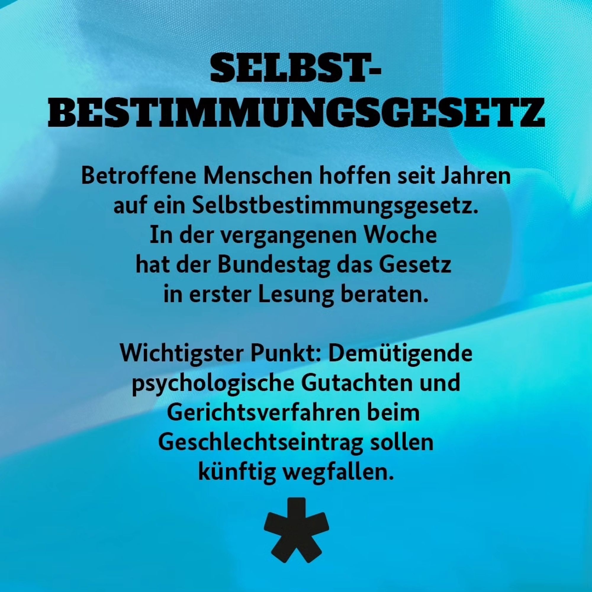 Betroffene Menschen hoffen seit Jahren auf ein Selbstbestimmungsgesetz. In der vergangenen Woche hat der Bundestag das Gesetz in erster Lesung beraten. Wichtigster Punkt: Demütigende psychologische Gutachten und Gerichtsverfahren beim Geschlechtseintrag sollen künftig wegfallen.