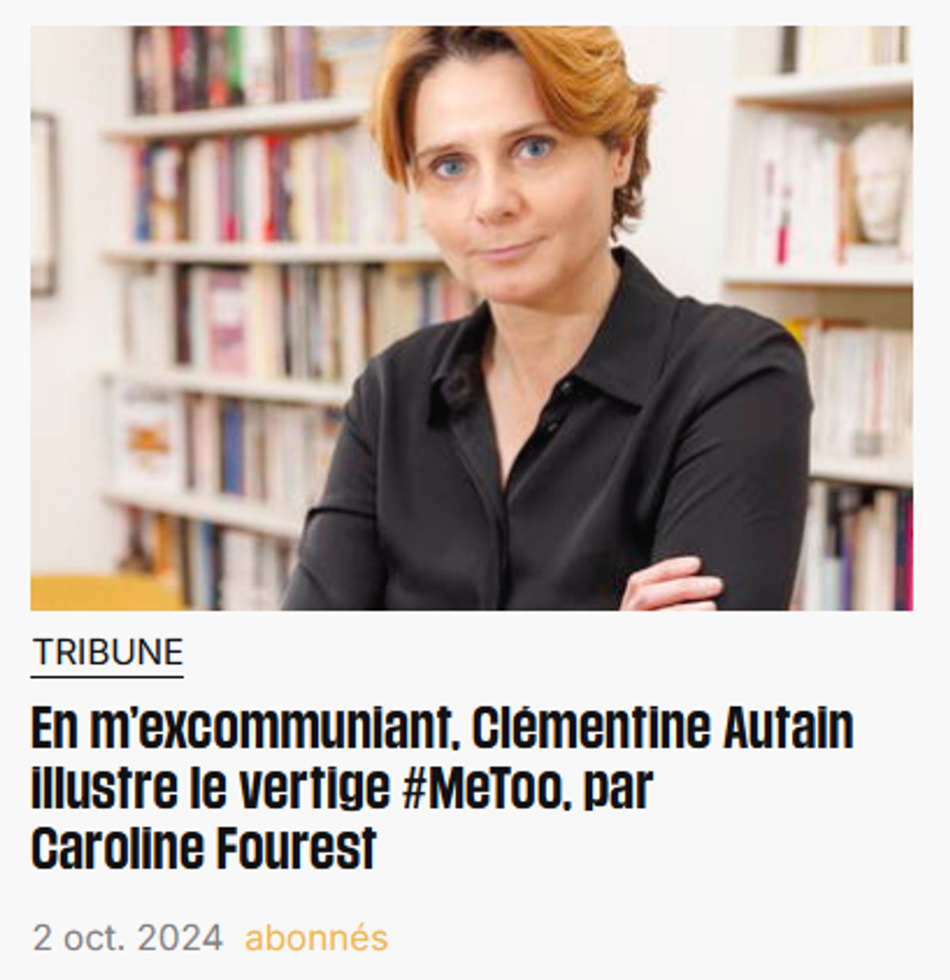 Capture d’écran de Libération.fr
Photo de Caroline Fourest
Titre : En m’excommuniant, Clémentine Autain illustre le vertige #MeToo, par Caroline Fourest