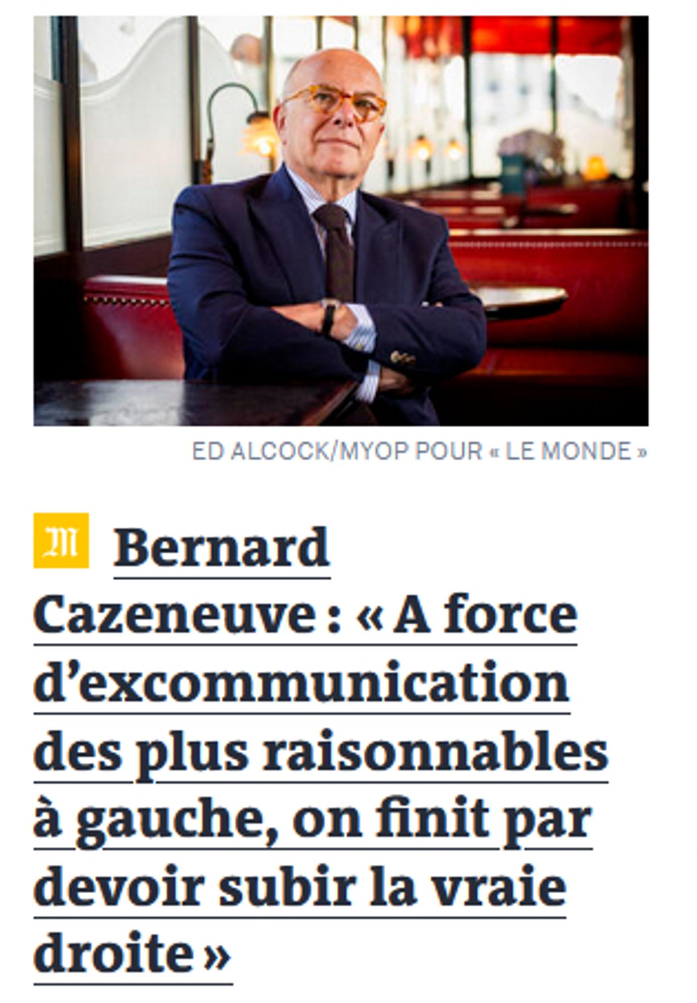 Capture d’écran du Monde.fr
Photo de Bernard Cazeneuve
Titre : Bernard Cazeneuve : « A force d’excommunication des plus raisonnables à gauche, on finit par devoir subir la vraie droite »