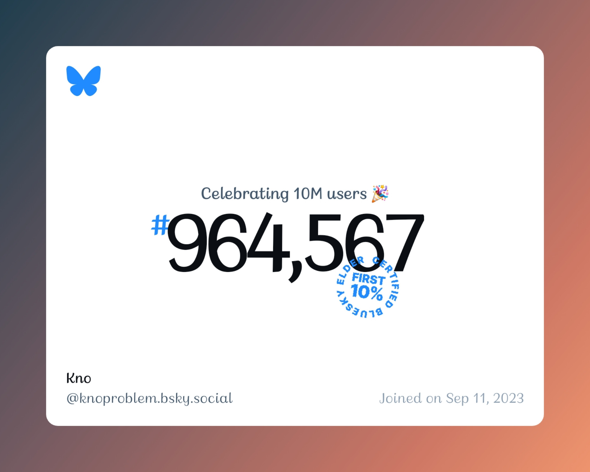 A virtual certificate with text "Celebrating 10M users on Bluesky, #964,567, Kno ‪@knoproblem.bsky.social‬, joined on Sep 11, 2023"