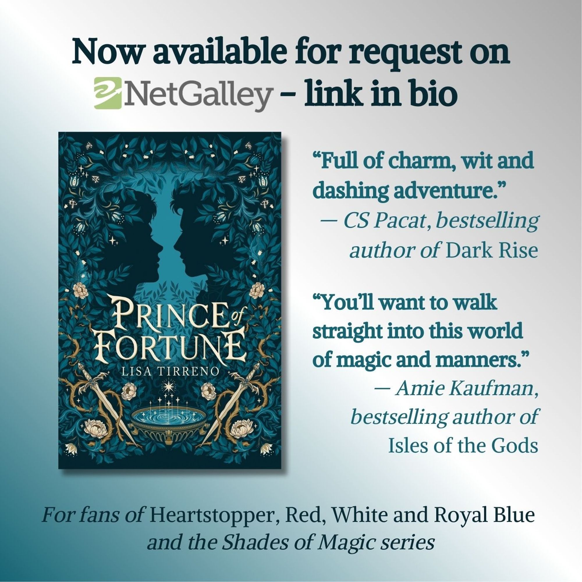 Image is the cover of the book Prince of Fortune, with text on top saying that it's available to be requested on NetGalley and that the link is in the bio. There is an extract from a blurb from CS Pacat, bestselling author of Dark Rise, saying the book is "Full of charm, wit and dashing adventure" and another from Amie Kaufman, bestselling author of Isles of the Gods, saying "You'll want to walk straight into this world of magic and manners." Text on the bottom reads "For fans of Heartstopper, Red, White and Royal Blue and the Shades of Magic series"