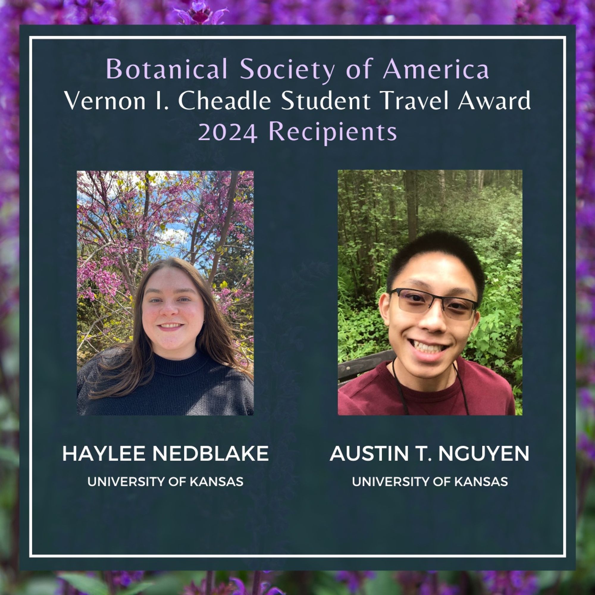 Text: Botanical Society of America Vernon I. Cheadle Student Travel Award 2024 Recipients. Haylee Nedblake, University of Kansas, Austin T. Nguyen, University of Kansas. Photos of the winners are also present.