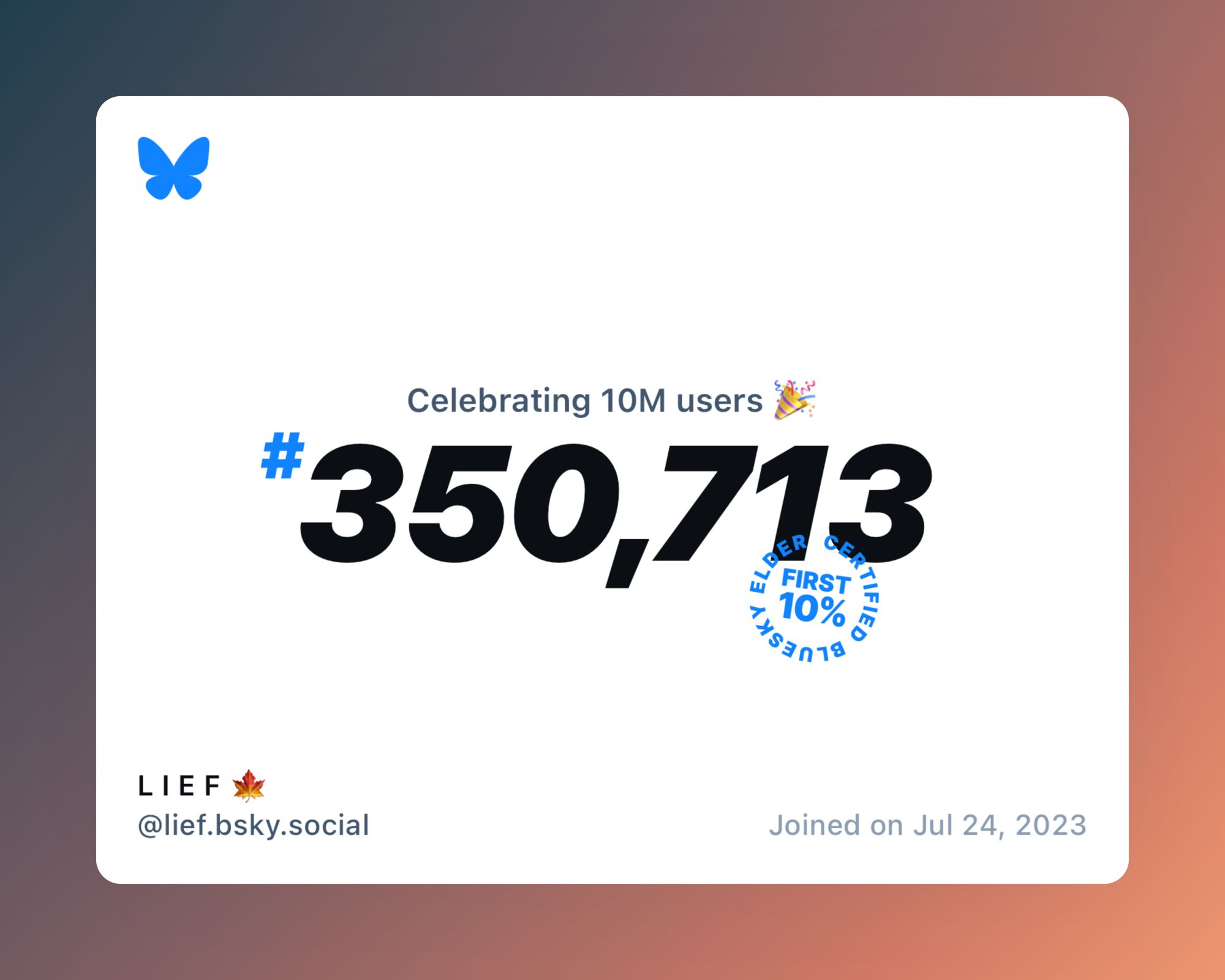 A virtual certificate with text "Celebrating 10M users on Bluesky, #350,713, L I E F 🍁 ‪@lief.bsky.social‬, joined on Jul 24, 2023"